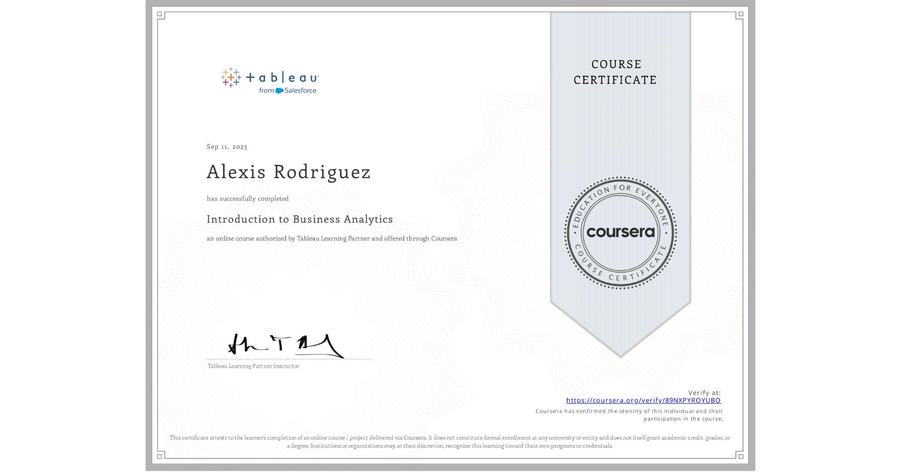 View certificate for Alexis Rodriguez, Introduction to Business Analytics, an online non-credit course authorized by Tableau Learning Partner and offered through Coursera