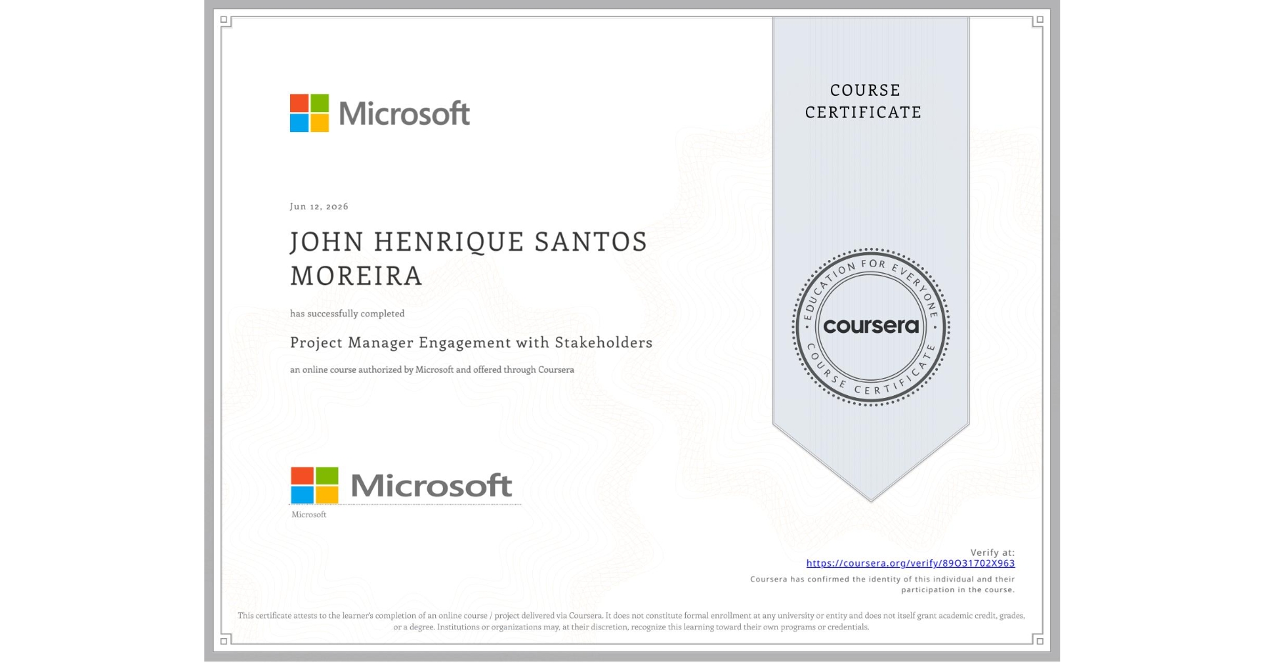 View certificate for JOHN HENRIQUE SANTOS MOREIRA, Project Manager Engagement with Stakeholders, an online non-credit course authorized by Microsoft and offered through Coursera