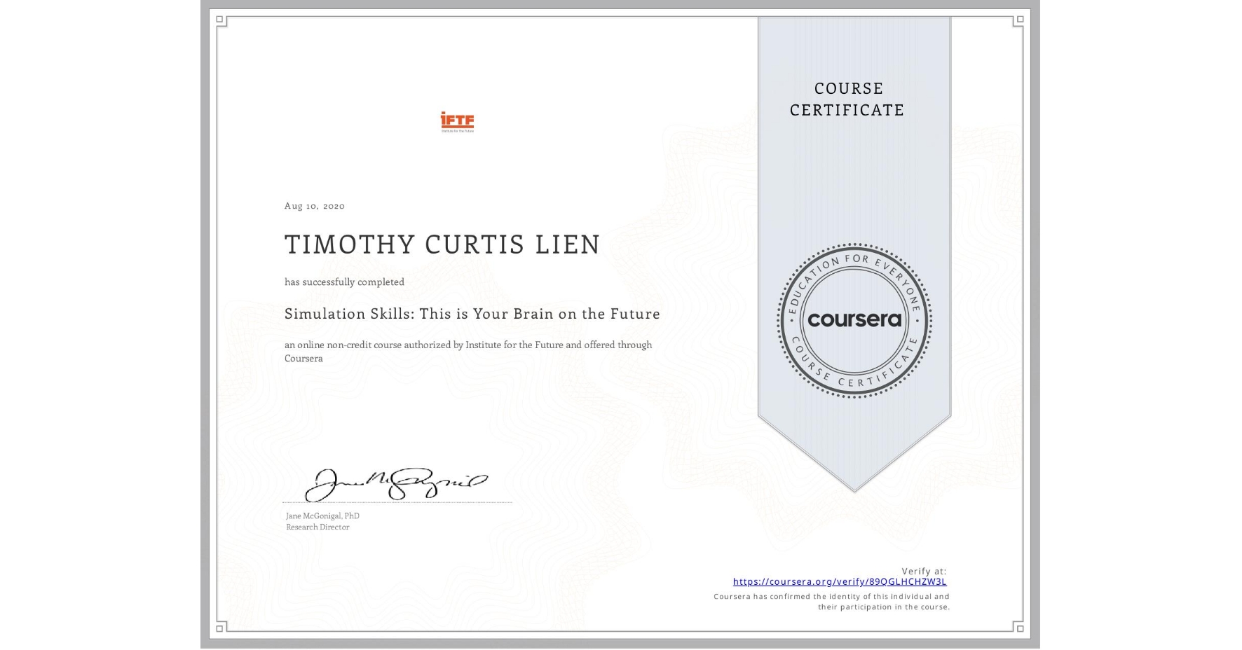 View certificate for TIMOTHY CURTIS  LIEN, Simulation Skills: This is Your Brain on the Future, an online non-credit course authorized by Institute for the Future and offered through Coursera