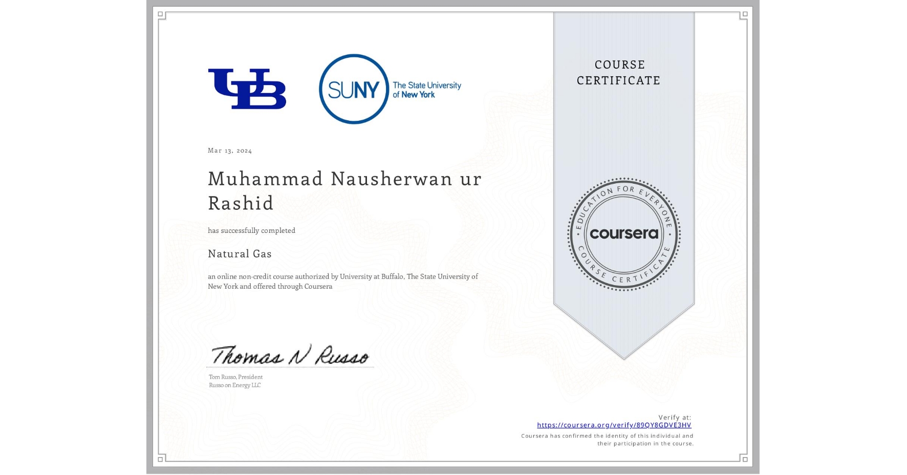 View certificate for Muhammad Nausherwan ur  Rashid, Natural Gas, an online non-credit course authorized by University at Buffalo & The State University of New York and offered through Coursera