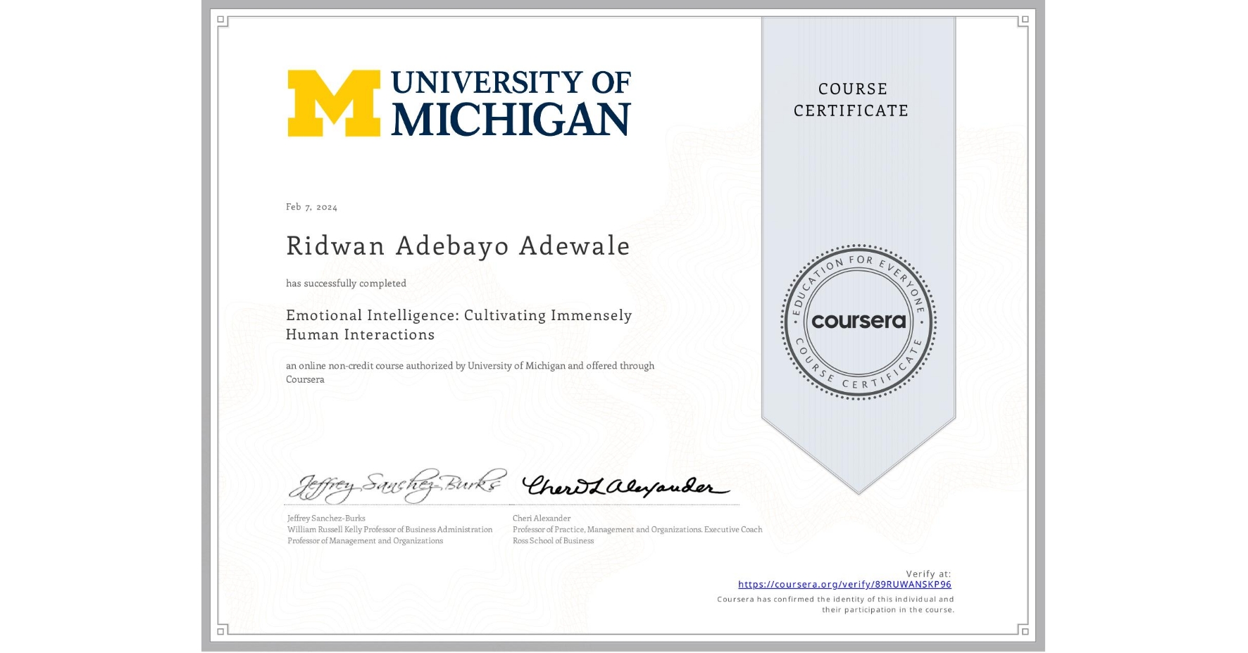 View certificate for Ridwan Adebayo  Adewale, Emotional Intelligence: Cultivating Immensely Human Interactions, an online non-credit course authorized by University of Michigan and offered through Coursera