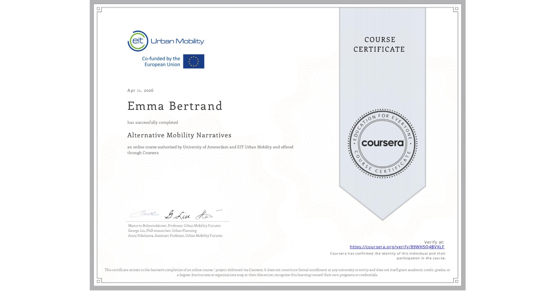 View certificate for Emma Bertrand, Alternative Mobility Narratives, an online non-credit course authorized by University of Amsterdam &  EIT Urban Mobility and offered through Coursera