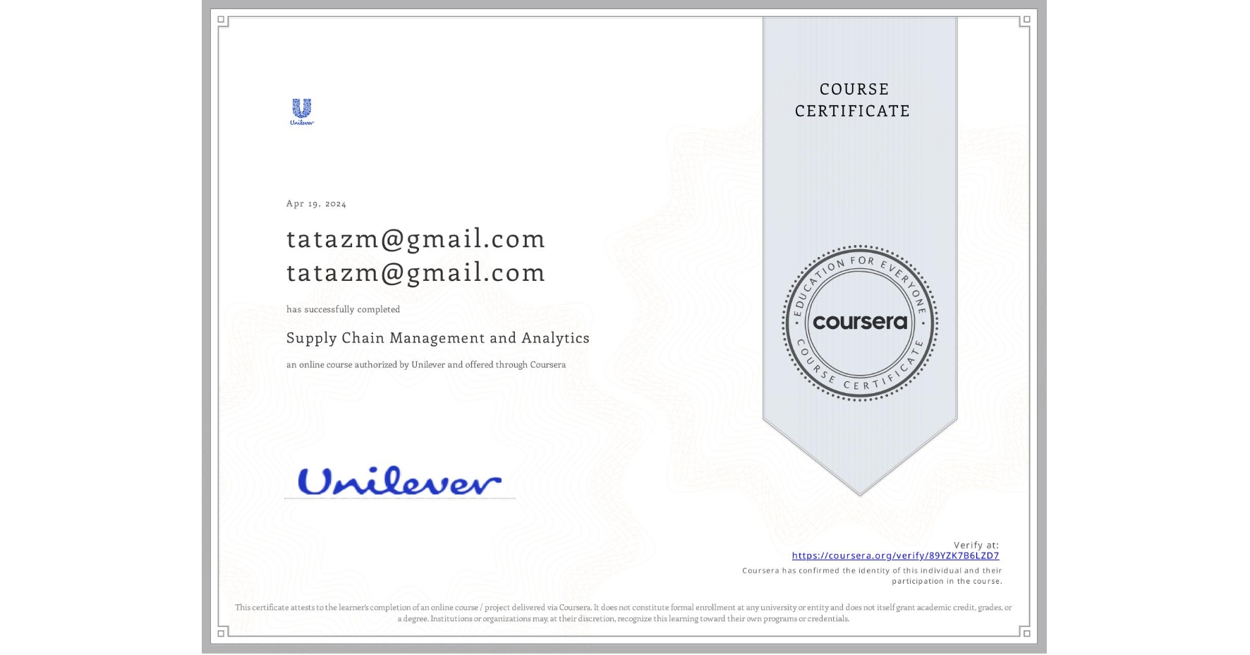 View certificate for tatazm@gmail.com tatazm@gmail.com, Supply Chain Management and Analytics, an online non-credit course authorized by Unilever and offered through Coursera