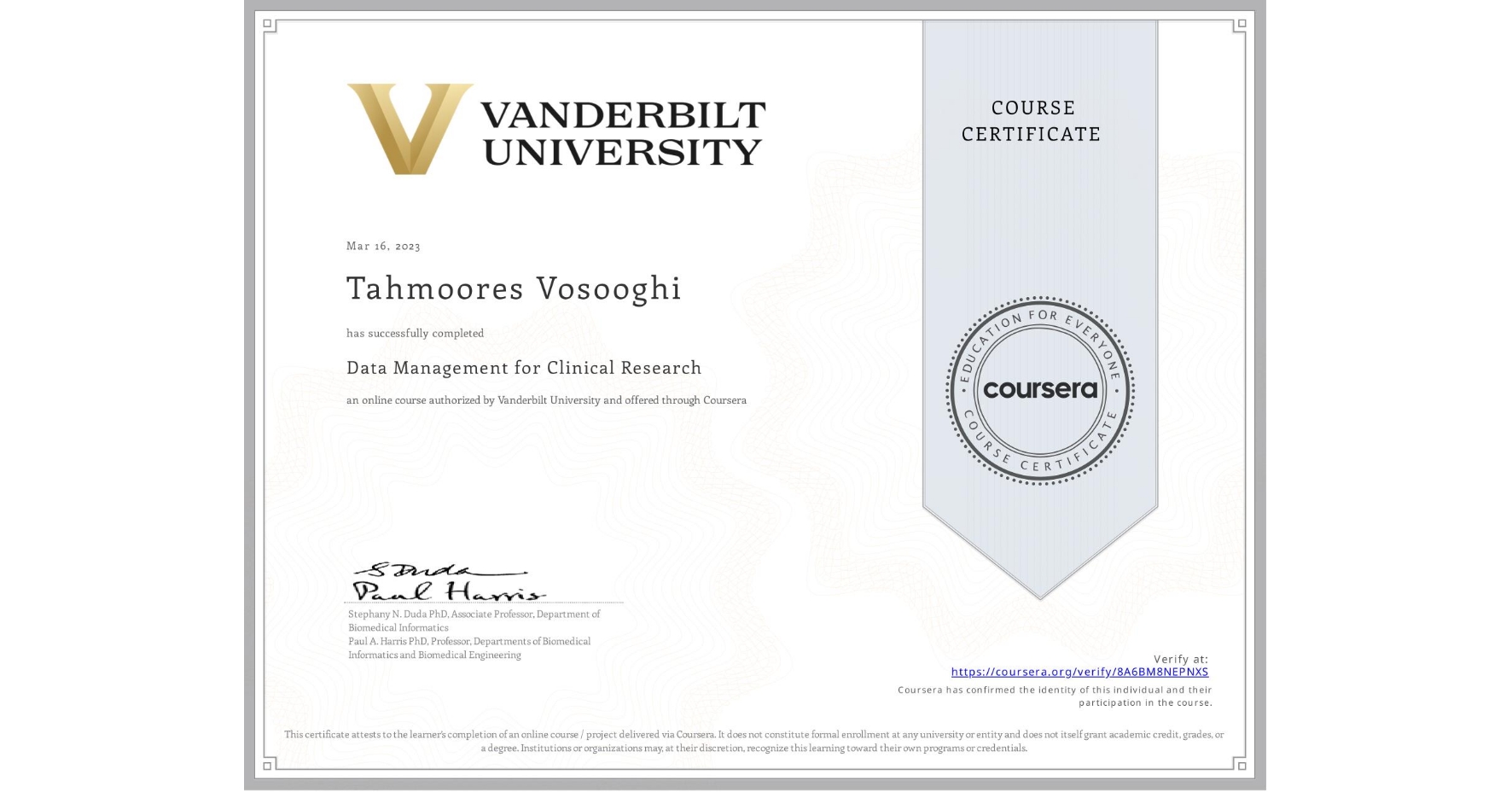 View certificate for Tahmoores Vosooghi, Data Management for Clinical Research, an online non-credit course authorized by Vanderbilt University and offered through Coursera