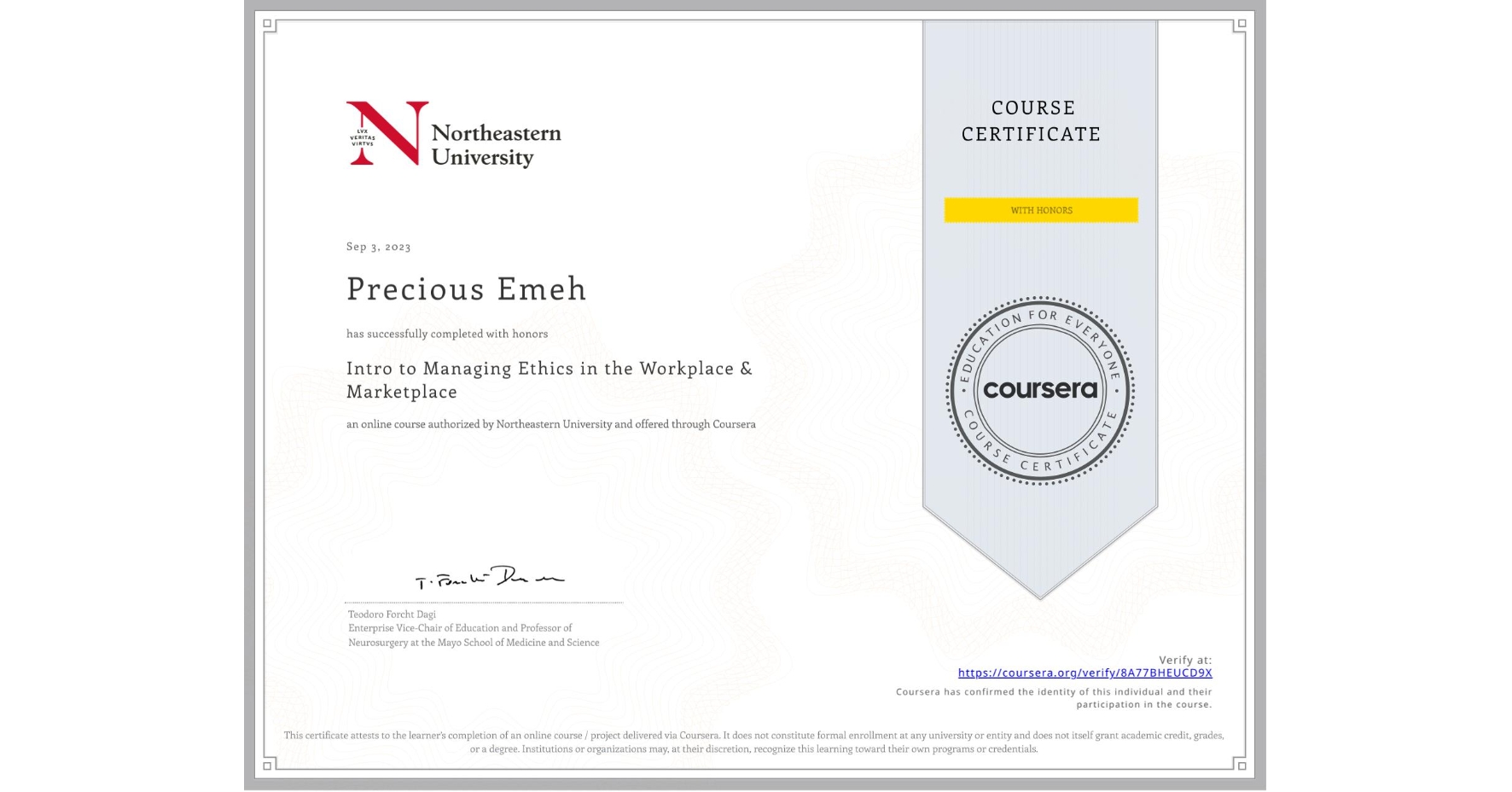 View certificate for Precious Emeh, Intro to Managing Ethics in the Workplace & Marketplace, an online non-credit course authorized by Northeastern University  and offered through Coursera