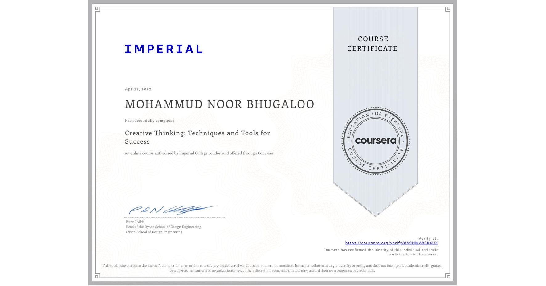 View certificate for MOHAMMUD NOOR  BHUGALOO, Creative Thinking: Techniques and Tools for Success, an online non-credit course authorized by Imperial College London and offered through Coursera