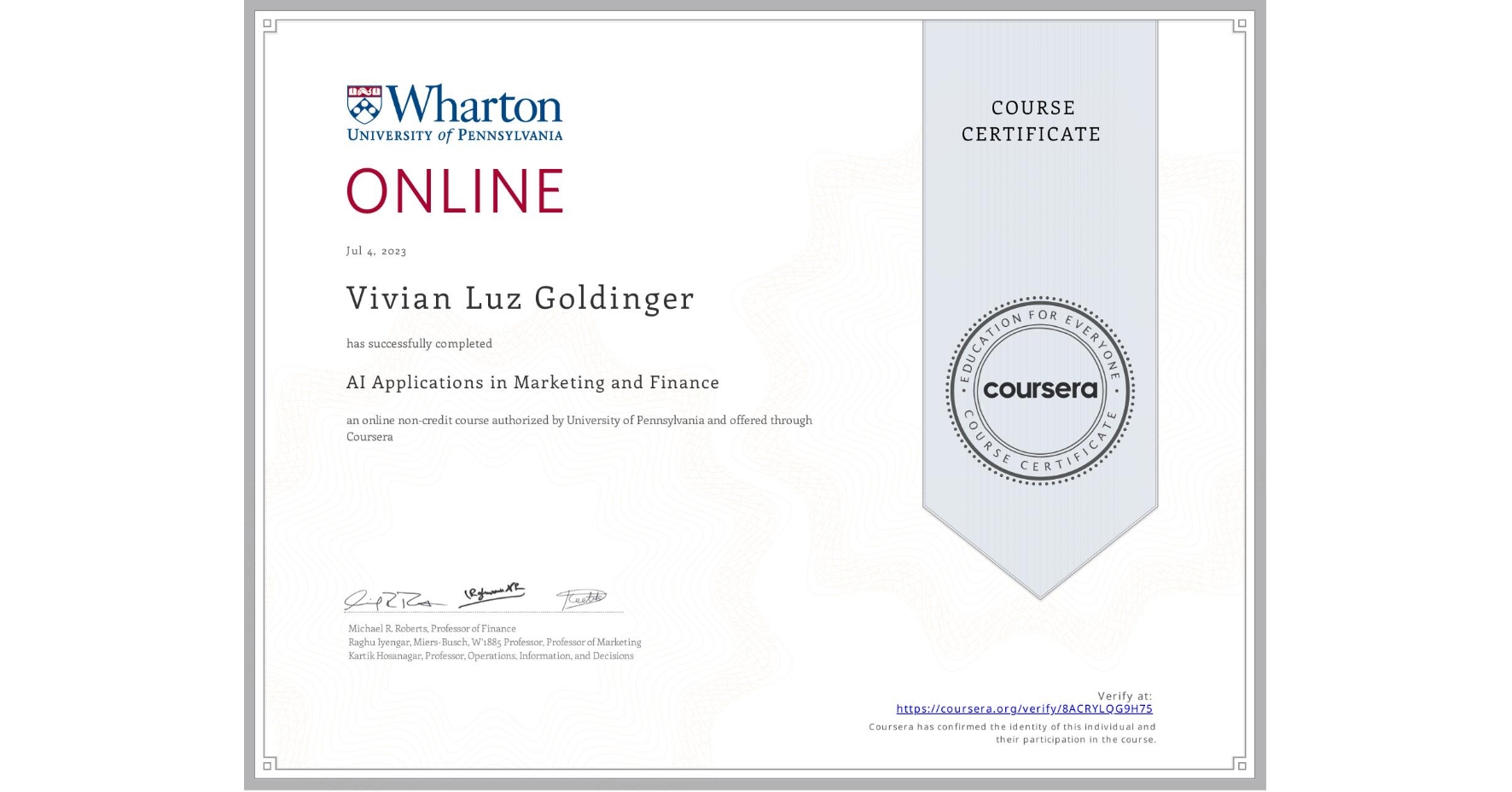 View certificate for Vivian Luz Goldinger, AI Applications in Marketing and Finance, an online non-credit course authorized by University of Pennsylvania and offered through Coursera