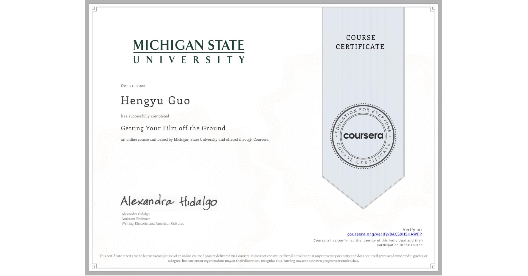 View certificate for Hengyu Guo, Getting Your Film off the Ground , an online non-credit course authorized by Michigan State University and offered through Coursera