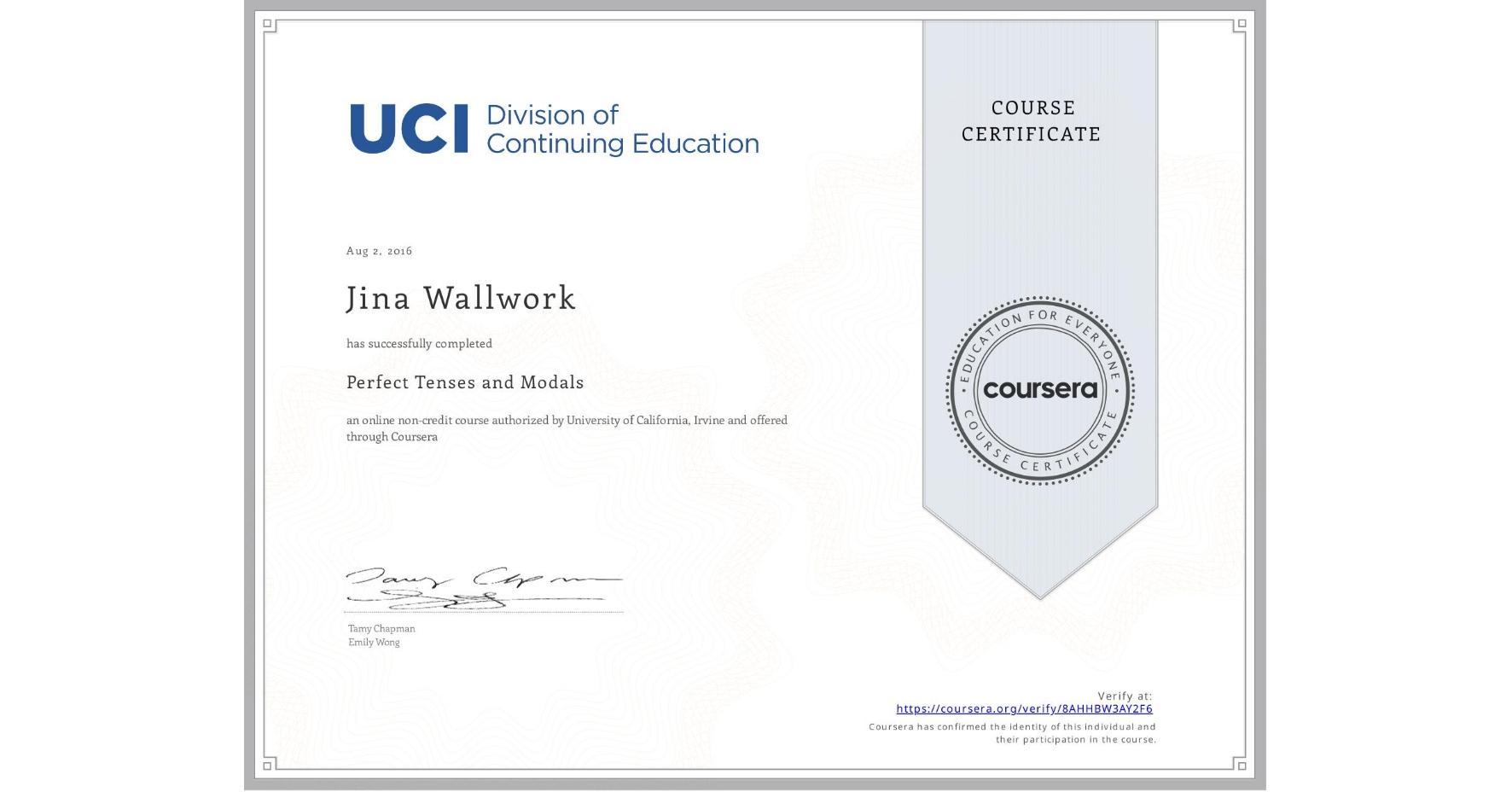 View certificate for Jina Wallwork, Perfect Tenses and Modals, an online non-credit course authorized by University of California, Irvine and offered through Coursera