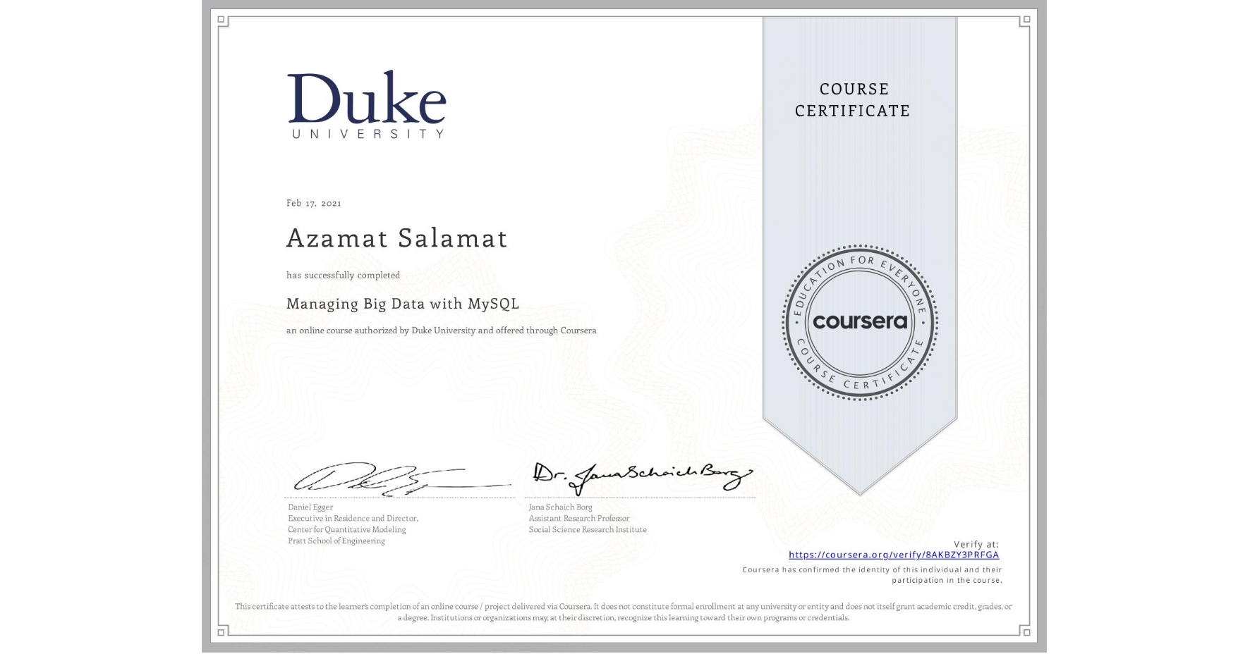View certificate for Azamat Salamat, Managing Big Data with MySQL, an online non-credit course authorized by Duke University and offered through Coursera
