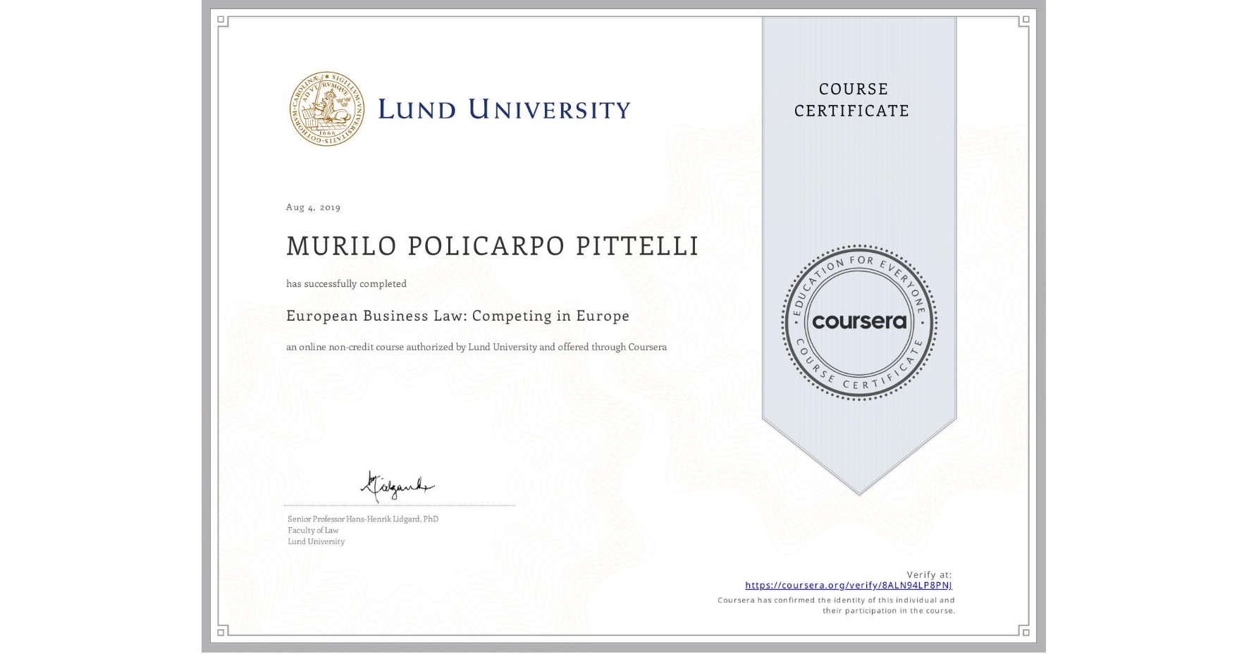 View certificate for MURILO POLICARPO  PITTELLI, European Business Law: Competing in Europe, an online non-credit course authorized by Lund University and offered through Coursera