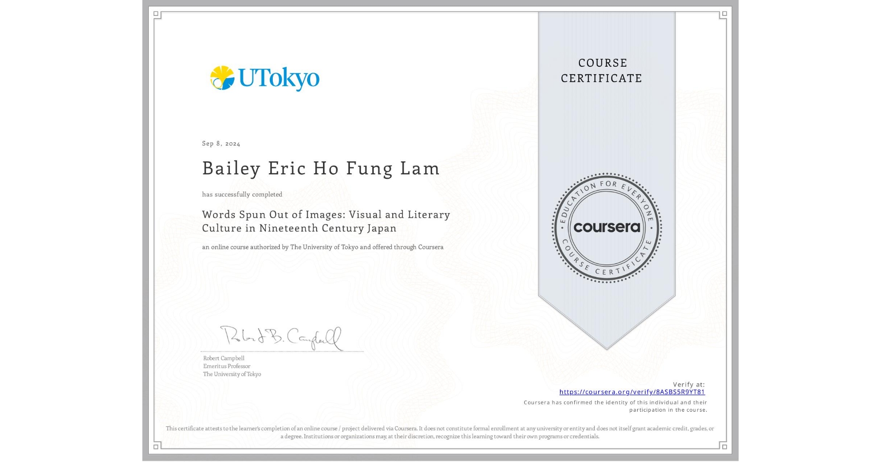 View certificate for Bailey Eric Ho Fung Lam, Words Spun Out of Images: Visual and Literary Culture in Nineteenth Century Japan, an online non-credit course authorized by The University of Tokyo and offered through Coursera