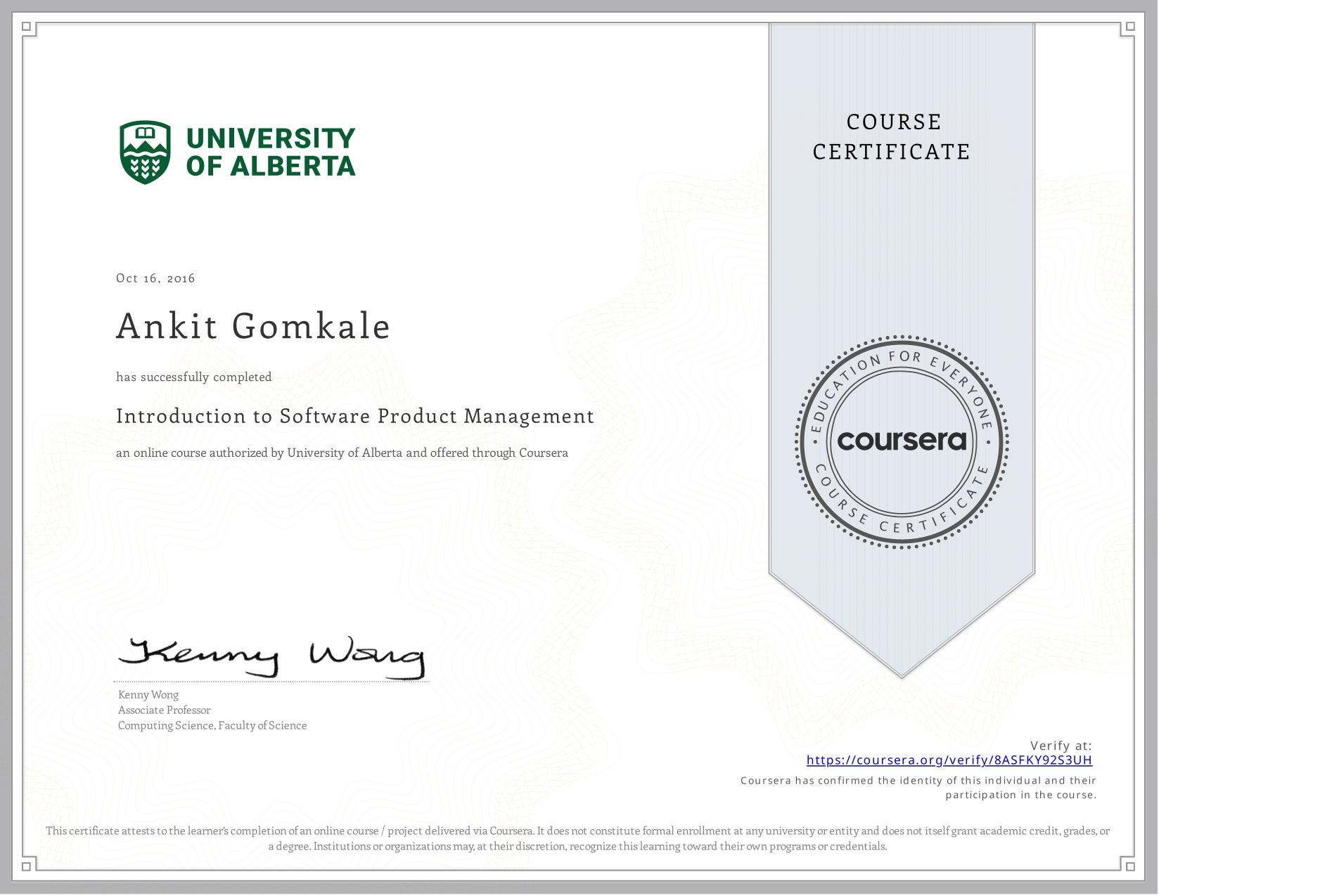View certificate for Ankit Gomkale, Introduction to Software Product Management, an online non-credit course authorized by University of Alberta and offered through Coursera