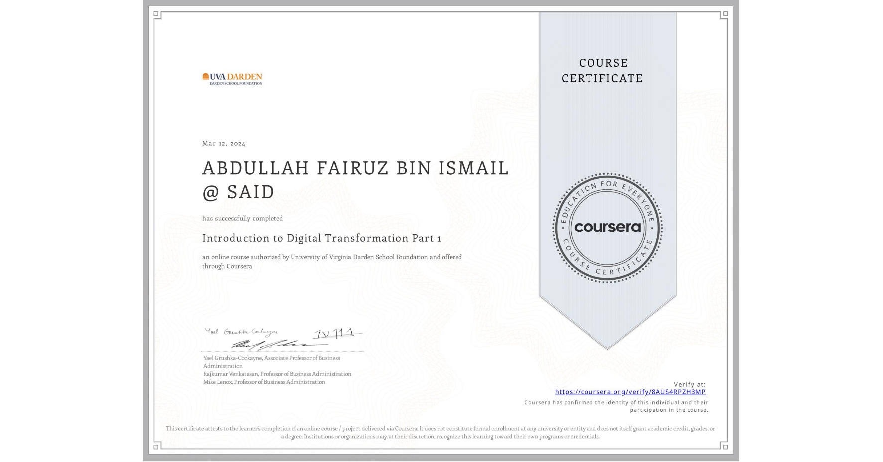 View certificate for ABDULLAH FAIRUZ BIN ISMAIL @ SAID, Introduction to Digital Transformation Part 1, an online non-credit course authorized by University of Virginia Darden School Foundation and offered through Coursera