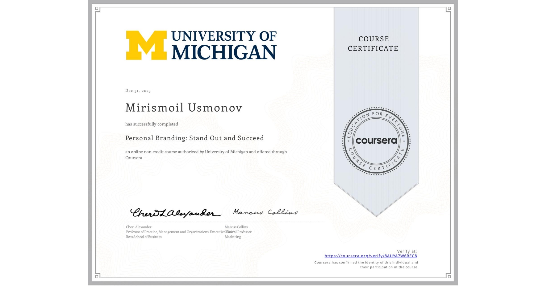 View certificate for Mirismoil Usmonov, Personal Branding: Stand Out and Succeed , an online non-credit course authorized by University of Michigan and offered through Coursera