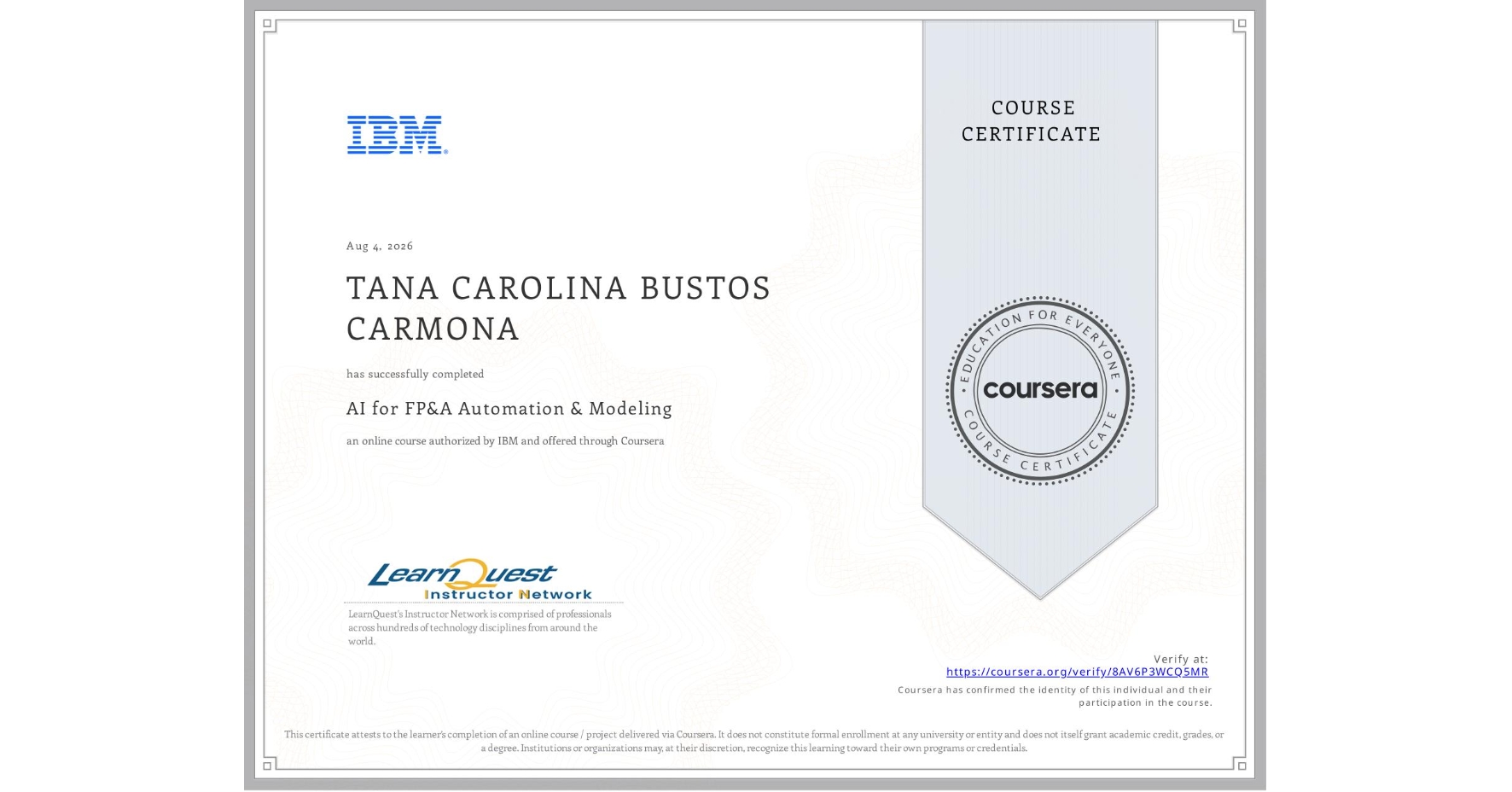 View certificate for TANA CAROLINA BUSTOS CARMONA, AI for FP&A Automation & Modeling, an online non-credit course authorized by IBM and offered through Coursera