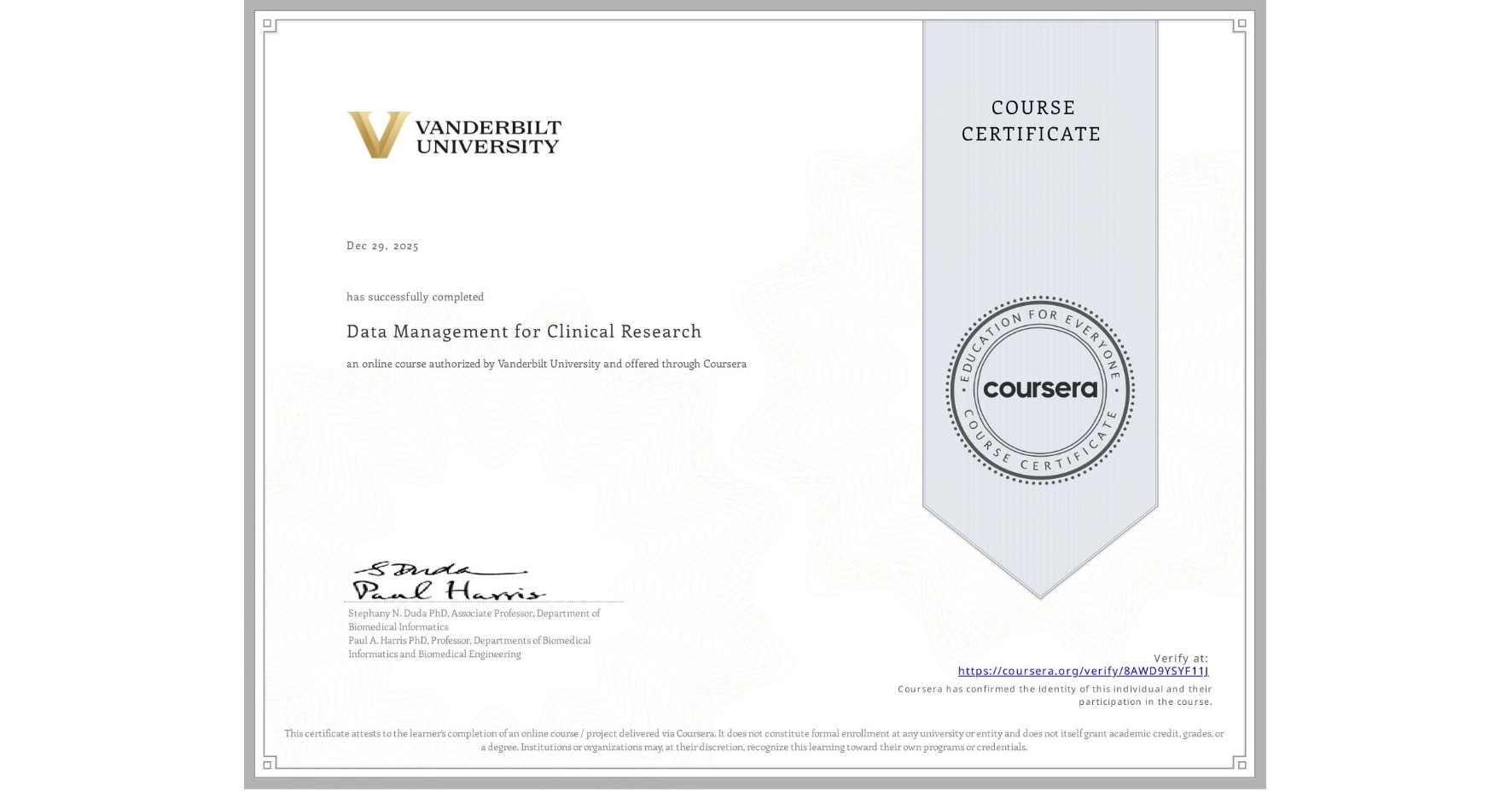 View certificate for , Data Management for Clinical Research, an online non-credit course authorized by Vanderbilt University and offered through Coursera