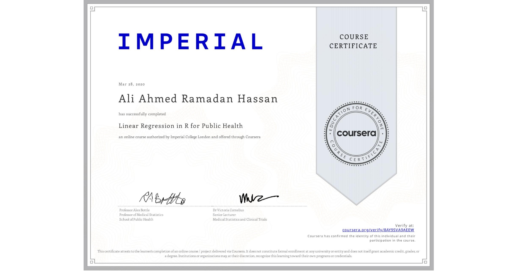 View certificate for Ali Ahmed Ramadan Hassan , Linear Regression in R for Public Health , an online non-credit course authorized by Imperial College London and offered through Coursera