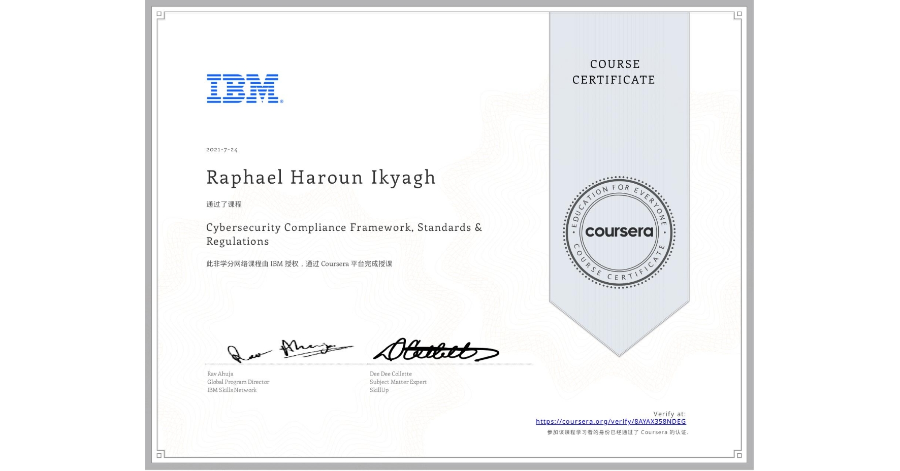 View certificate for Raphael Haroun Ikyagh, Cybersecurity Compliance Framework, Standards & Regulations, an online non-credit course authorized by IBM and offered through Coursera
