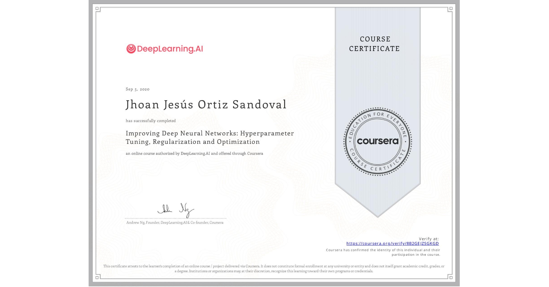 View certificate for Jhoan Jesús Ortiz Sandoval, Improving Deep Neural Networks: Hyperparameter Tuning, Regularization and Optimization, an online non-credit course authorized by DeepLearning.AI and offered through Coursera