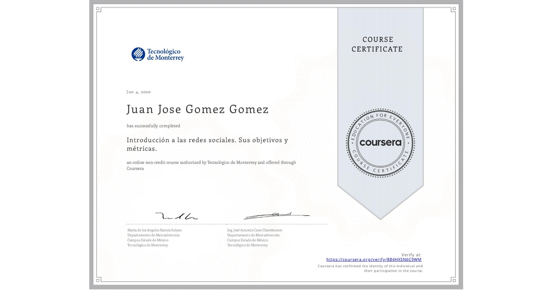 View certificate for Juan Jose Gomez Gomez, Introducción a las redes sociales. Sus objetivos y métricas. , an online non-credit course authorized by Tecnológico de Monterrey and offered through Coursera