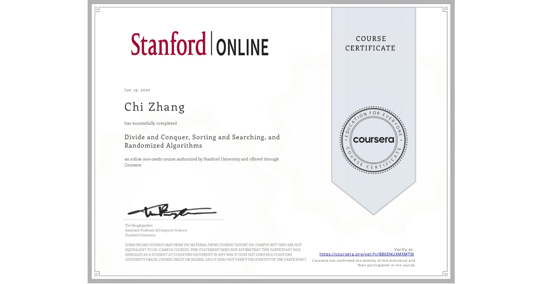 View certificate for Chi Zhang, Divide and Conquer, Sorting and Searching, and Randomized Algorithms, an online non-credit course authorized by Stanford University and offered through Coursera
