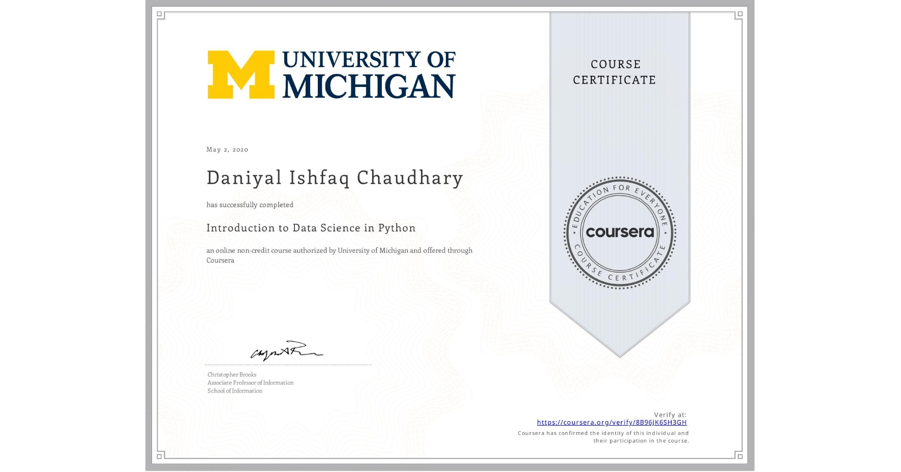 View certificate for Daniyal Ishfaq Chaudhary, Introduction to Data Science in Python, an online non-credit course authorized by University of Michigan and offered through Coursera
