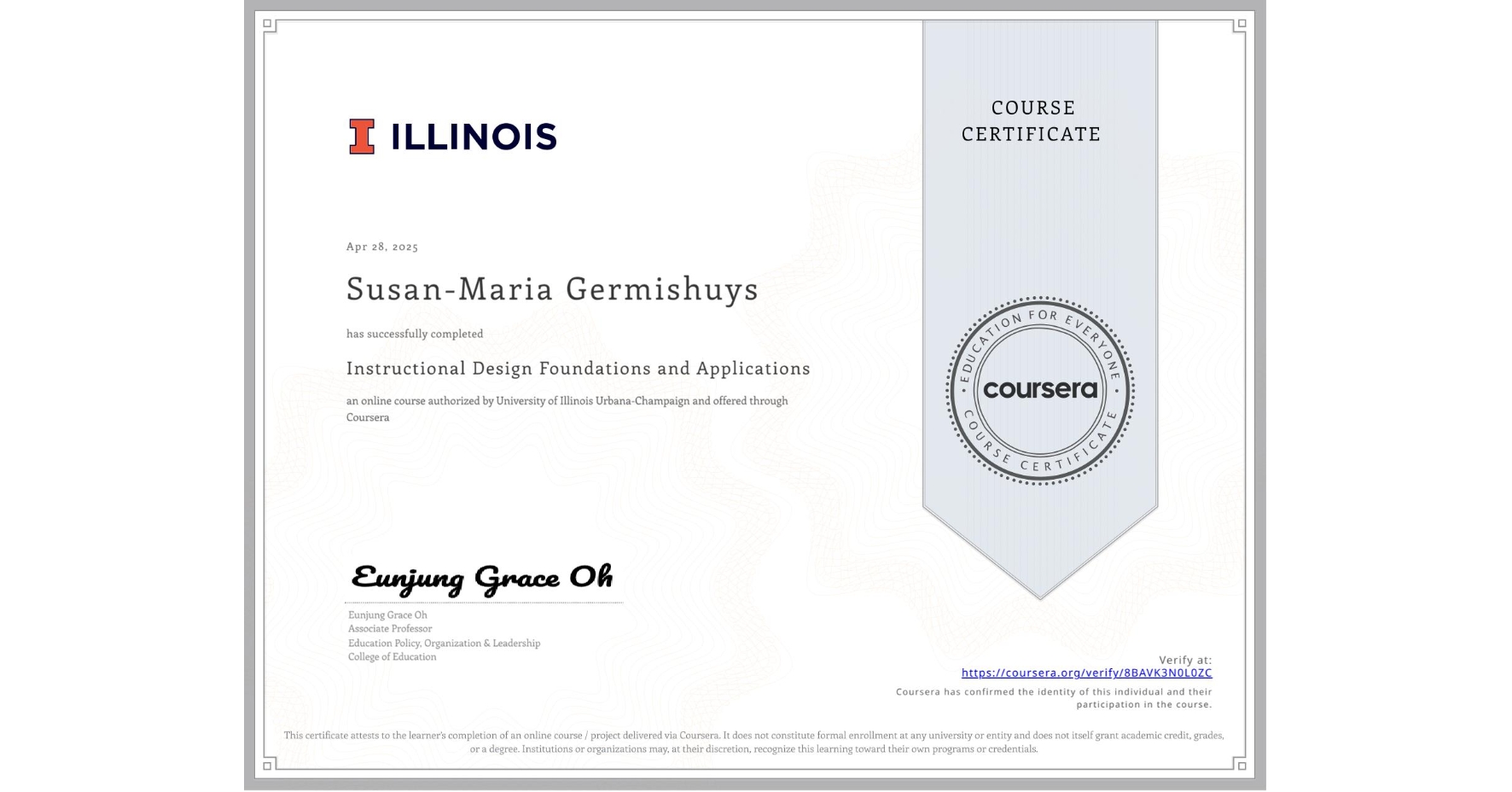 View certificate for Susan-Maria Germishuys, Instructional Design Foundations and Applications, an online non-credit course authorized by University of Illinois Urbana-Champaign and offered through Coursera