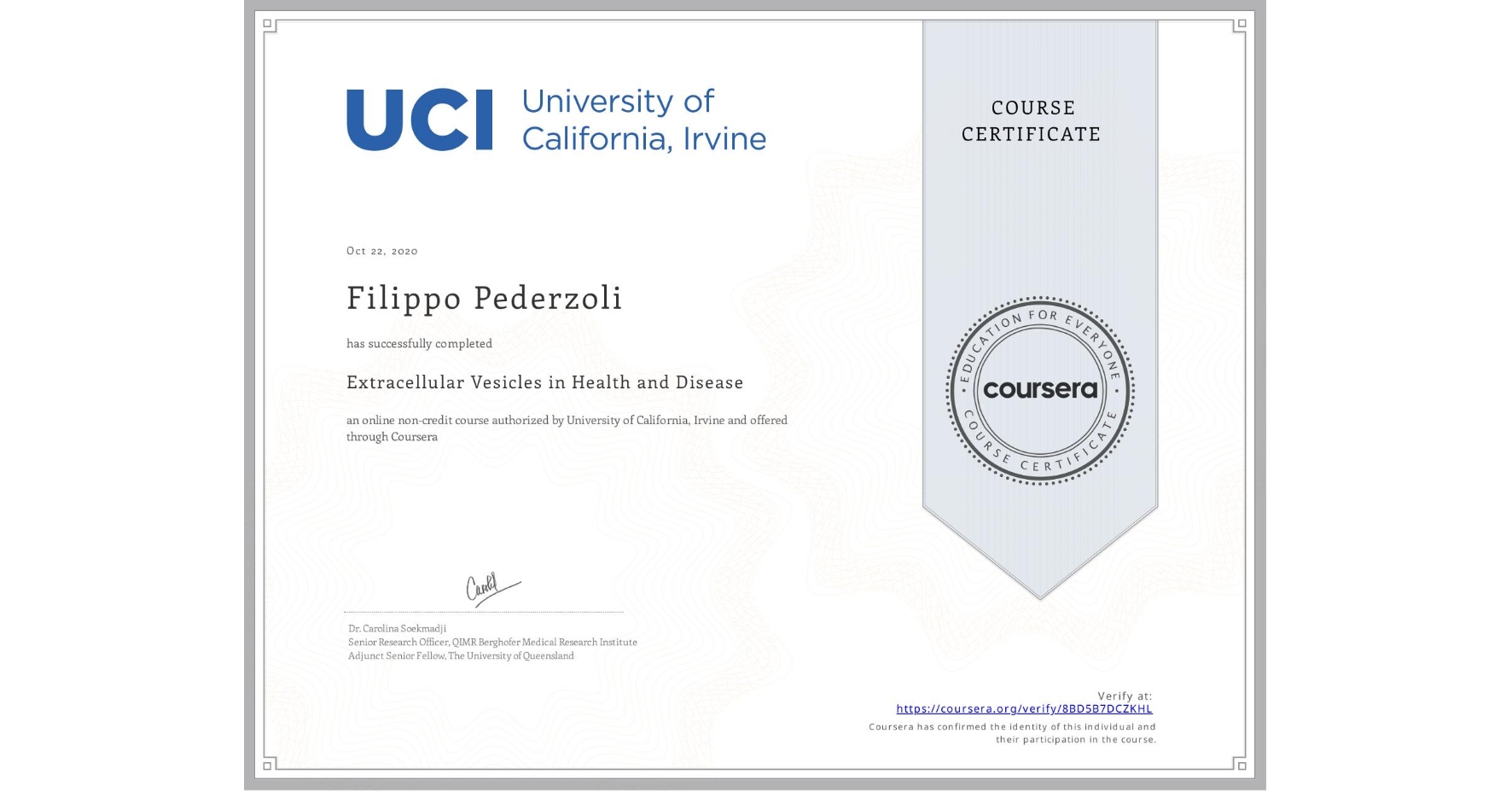 View certificate for Filippo Pederzoli, Extracellular Vesicles in Health and Disease, an online non-credit course authorized by University of California, Irvine and offered through Coursera