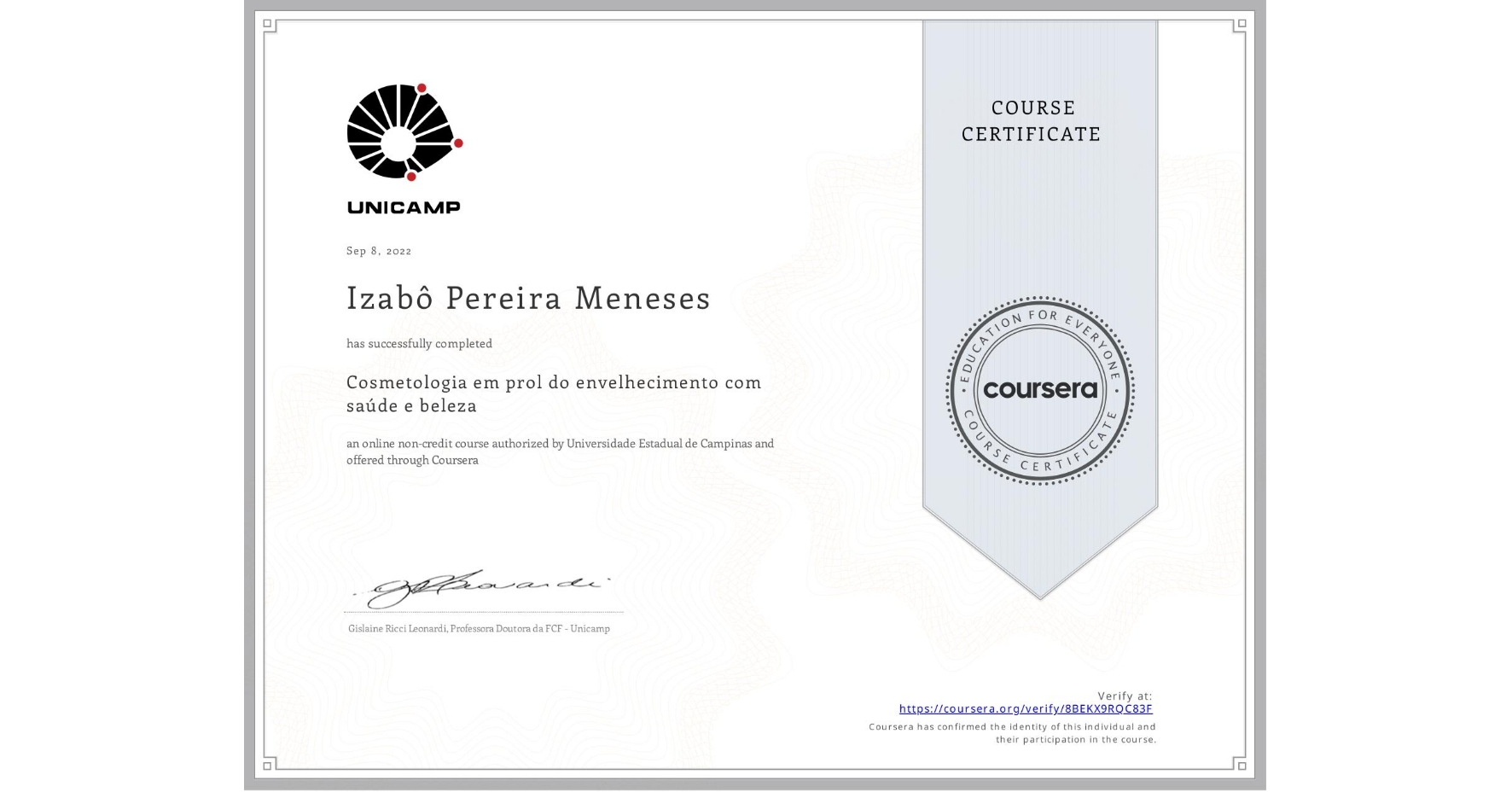 View certificate for Izabô Pereira Meneses, Cosmetologia em prol do envelhecimento com saúde e beleza, an online non-credit course authorized by Universidade Estadual de Campinas and offered through Coursera
