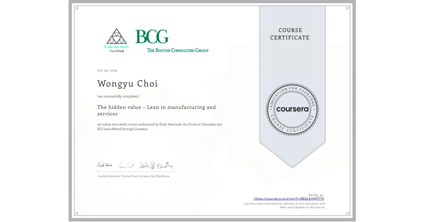 View certificate for Wongyu Choi, The hidden value – Lean in manufacturing and services, an online non-credit course authorized by École Nationale des Ponts et Chaussées & BCG and offered through Coursera