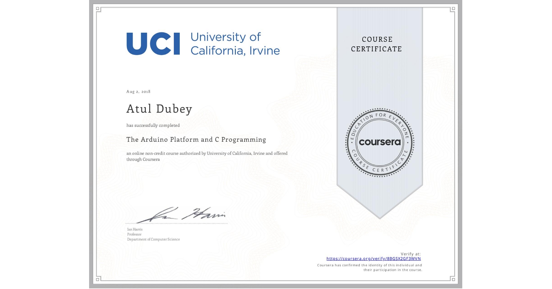 View certificate for Atul Dubey, The Arduino Platform and C Programming, an online non-credit course authorized by University of California, Irvine and offered through Coursera