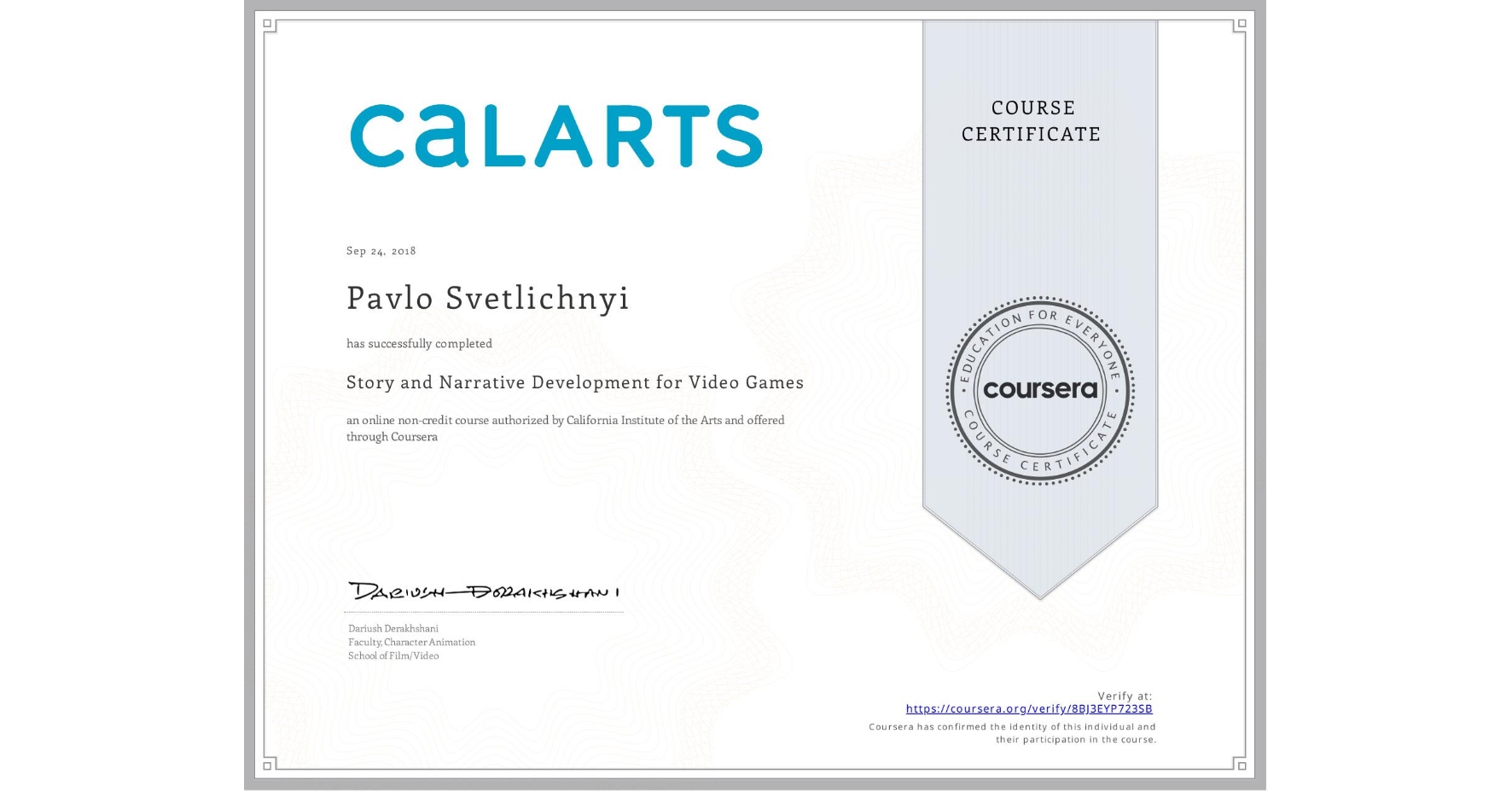 View certificate for Pavlo Svetlichnyi, Story and Narrative Development for Video Games, an online non-credit course authorized by California Institute of the Arts and offered through Coursera