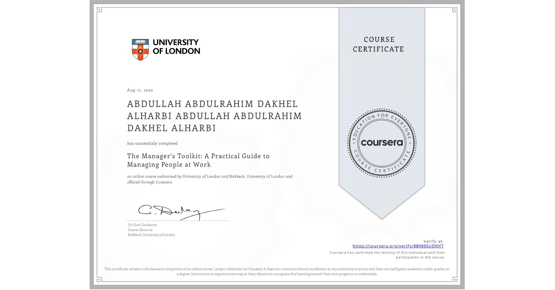 View certificate for ABDULLAH ABDULRAHIM DAKHEL ALHARBI ABDULLAH ABDULRAHIM DAKHEL ALHARBI, The Manager's Toolkit: A Practical Guide to Managing People at Work, an online non-credit course authorized by University of London & Birkbeck, University of London and offered through Coursera