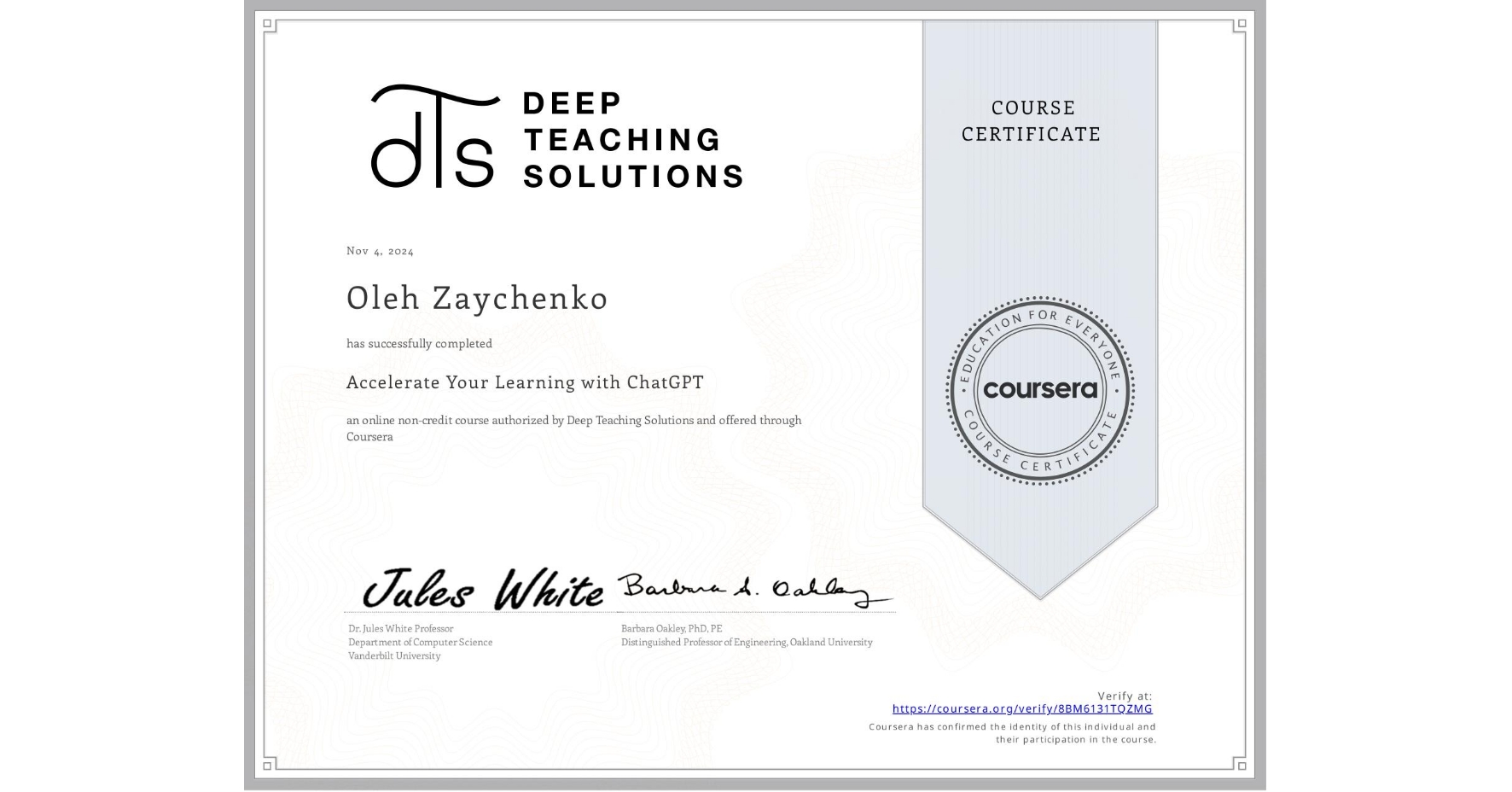 View certificate for Oleh Zaychenko, Accelerate Your Learning with ChatGPT, an online non-credit course authorized by Deep Teaching Solutions and offered through Coursera