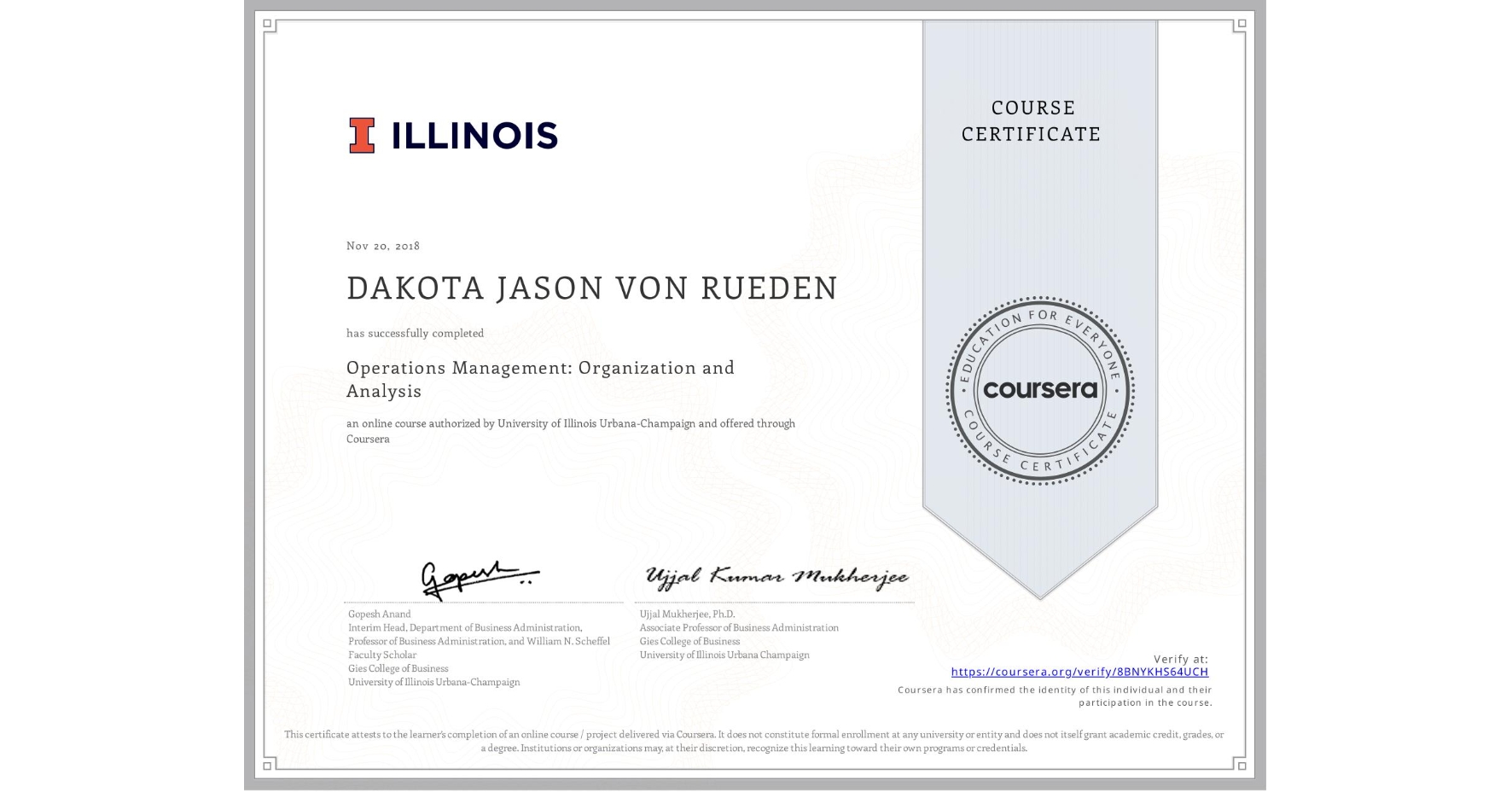 View certificate for DAKOTA JASON VON RUEDEN, Operations Management: Organization and Analysis, an online non-credit course authorized by University of Illinois Urbana-Champaign and offered through Coursera