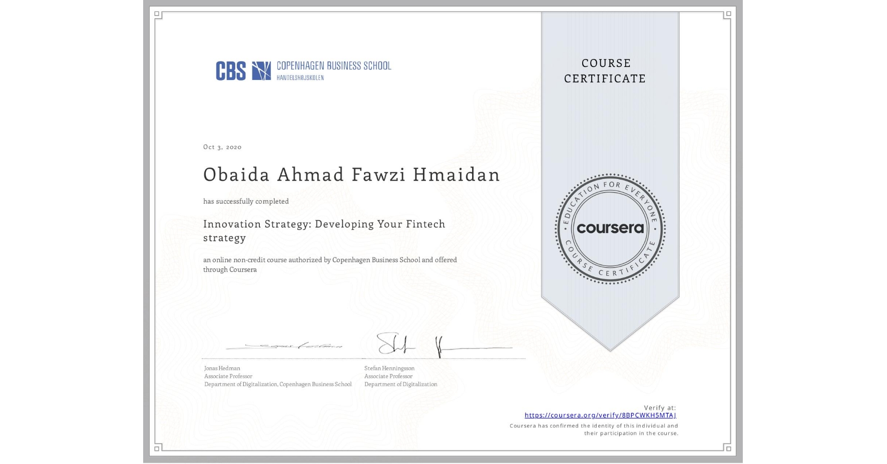 View certificate for Obaida Ahmad Fawzi  Hmaidan, Innovation Strategy: Developing Your Fintech strategy, an online non-credit course authorized by Copenhagen Business School and offered through Coursera