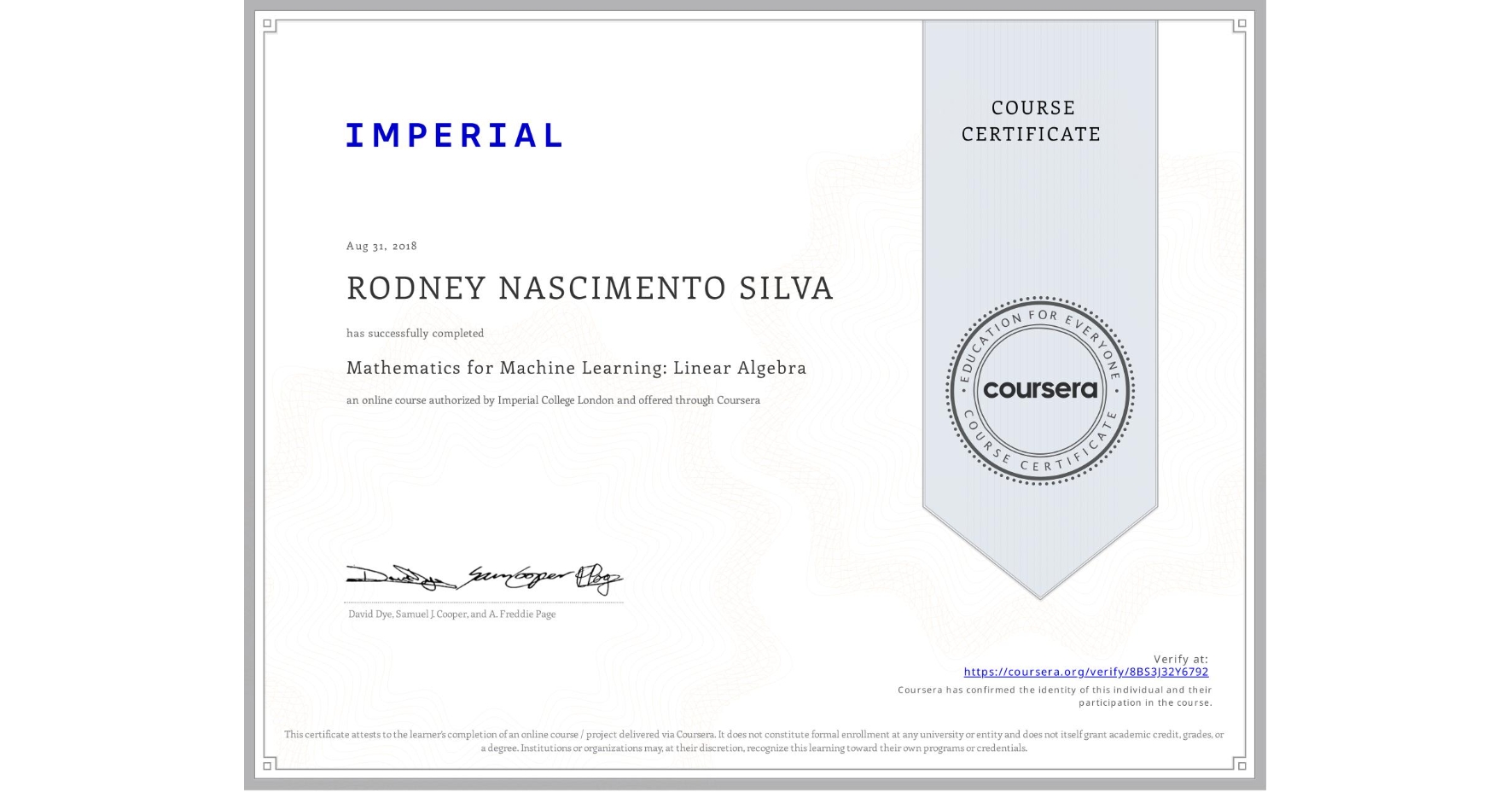 View certificate for RODNEY NASCIMENTO SILVA, Mathematics for Machine Learning: Linear Algebra, an online non-credit course authorized by Imperial College London and offered through Coursera