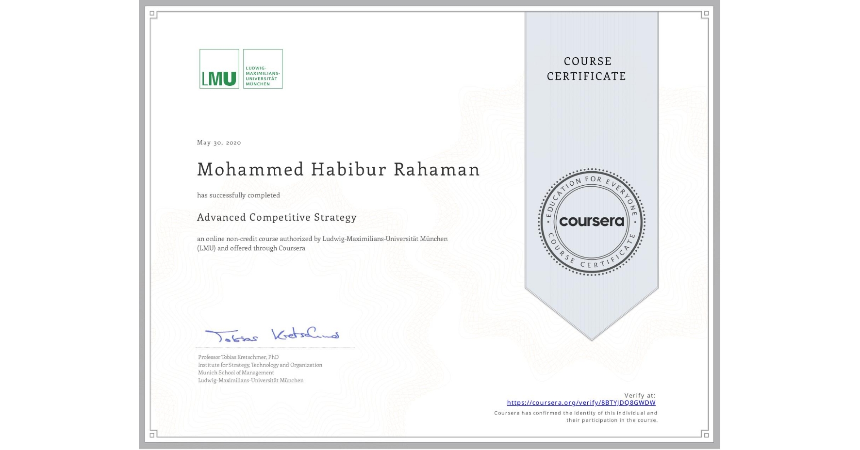 View certificate for Mohammed Habibur  Rahaman, Advanced Competitive Strategy, an online non-credit course authorized by Ludwig-Maximilians-Universität München (LMU) and offered through Coursera