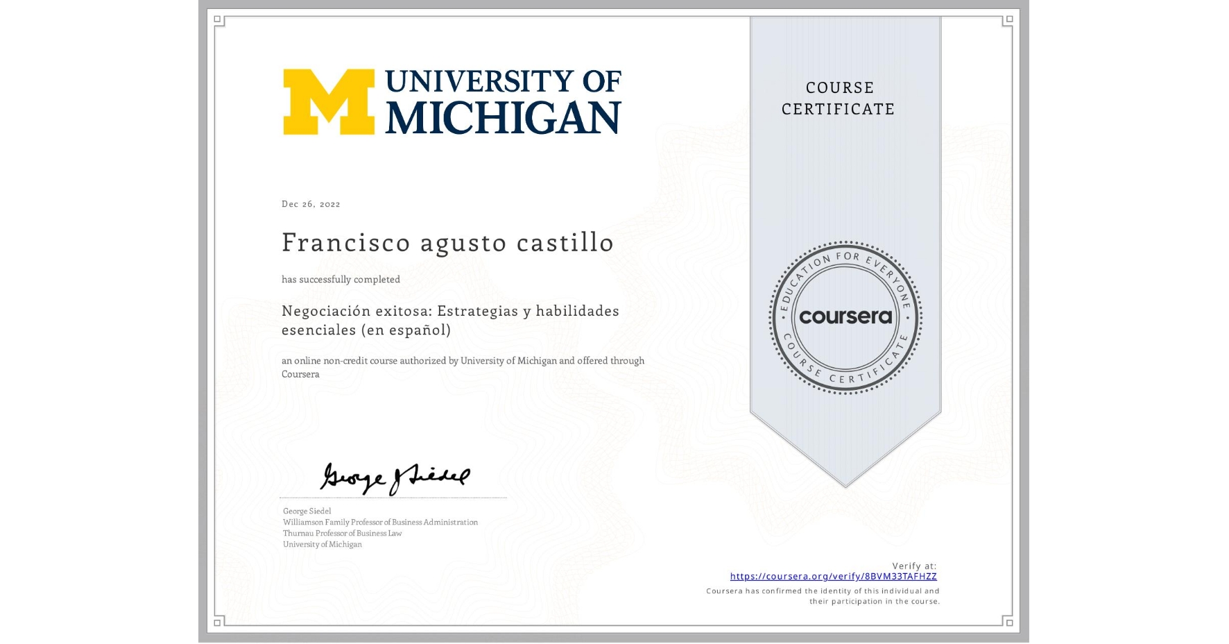 View certificate for Francisco agusto castillo, Negociación exitosa: Estrategias y habilidades esenciales (en español), an online non-credit course authorized by University of Michigan and offered through Coursera
