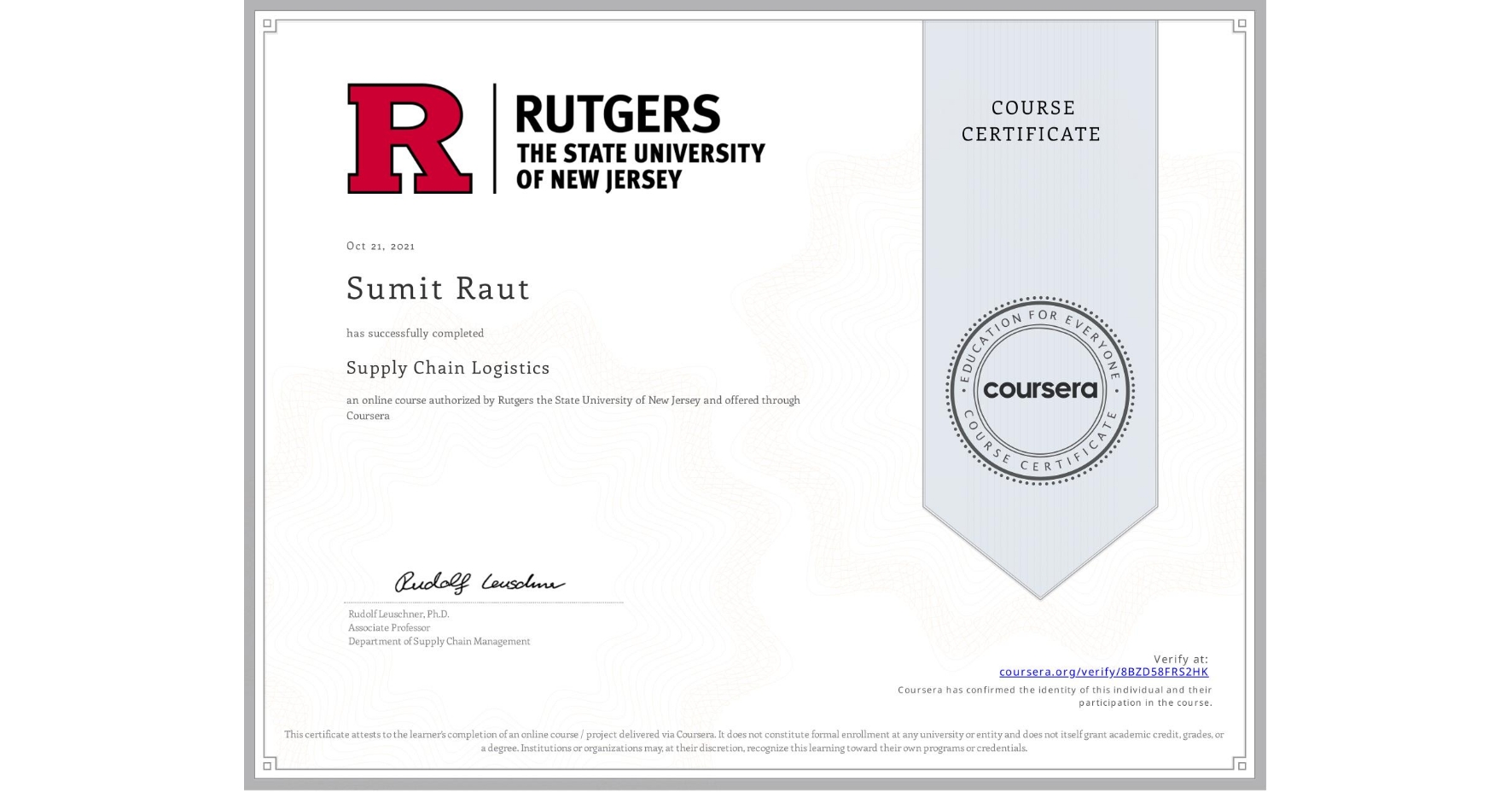 View certificate for Sumit Raut, Supply Chain Logistics, an online non-credit course authorized by Rutgers the State University of New Jersey and offered through Coursera
