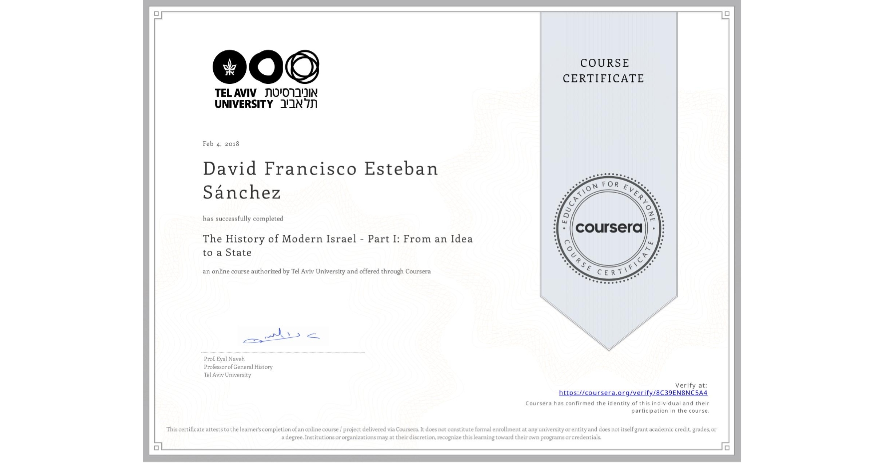 View certificate for David Francisco Esteban Sánchez, The History of Modern Israel - Part I: From an Idea to a State, an online non-credit course authorized by Tel Aviv University and offered through Coursera