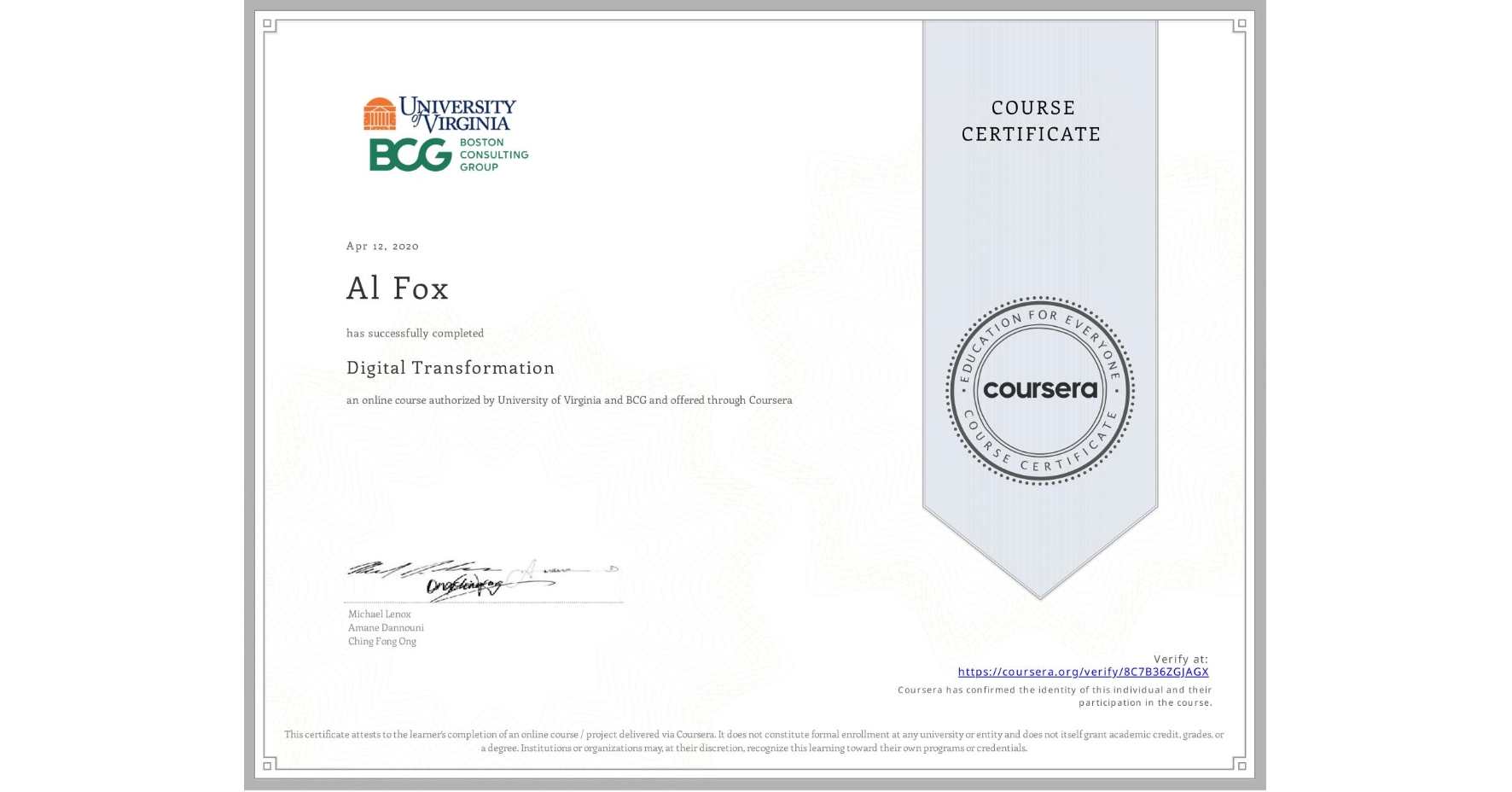 View certificate for Al Fox, Digital Transformation, an online non-credit course authorized by University of Virginia & BCG and offered through Coursera