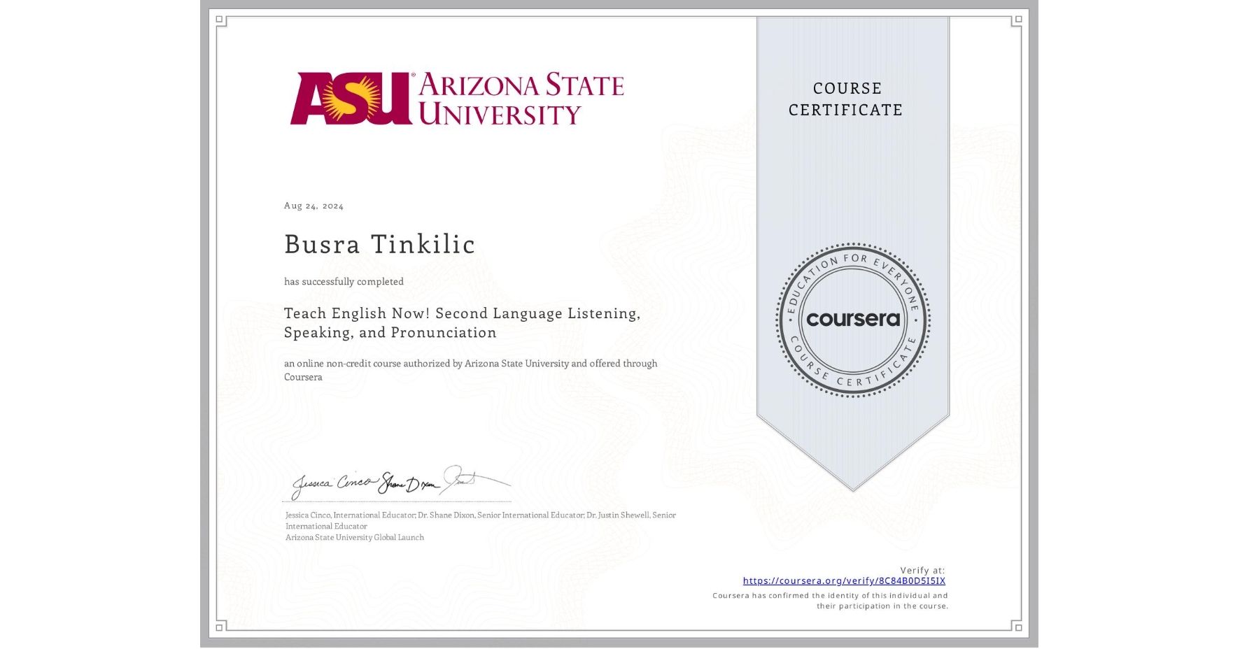View certificate for Busra Tinkilic, Teach English Now! Second Language Listening, Speaking, and Pronunciation, an online non-credit course authorized by Arizona State University and offered through Coursera