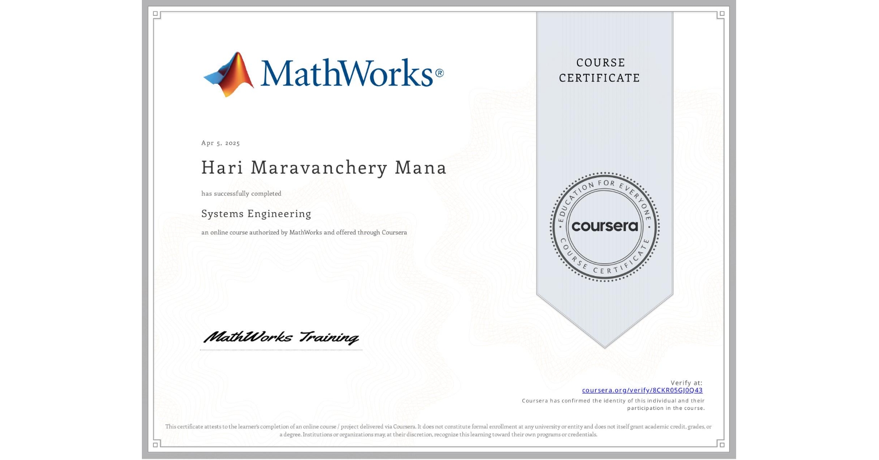 View certificate for Hari Maravanchery Mana, Systems Engineering, an online non-credit course authorized by MathWorks and offered through Coursera