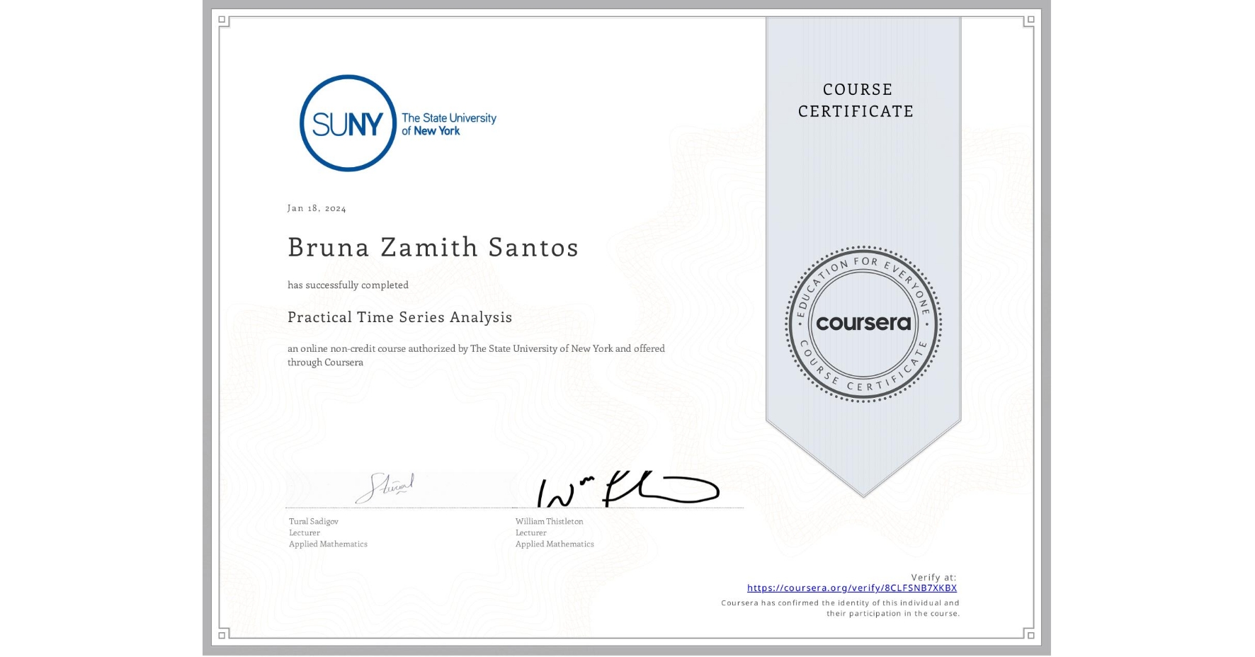 View certificate for Bruna Zamith Santos, Practical Time Series Analysis, an online non-credit course authorized by The State University of New York and offered through Coursera