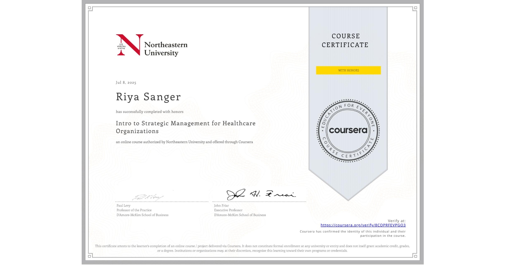 View certificate for Riya Sanger, Intro to Strategic Management for Healthcare Organizations, an online non-credit course authorized by Northeastern University  and offered through Coursera