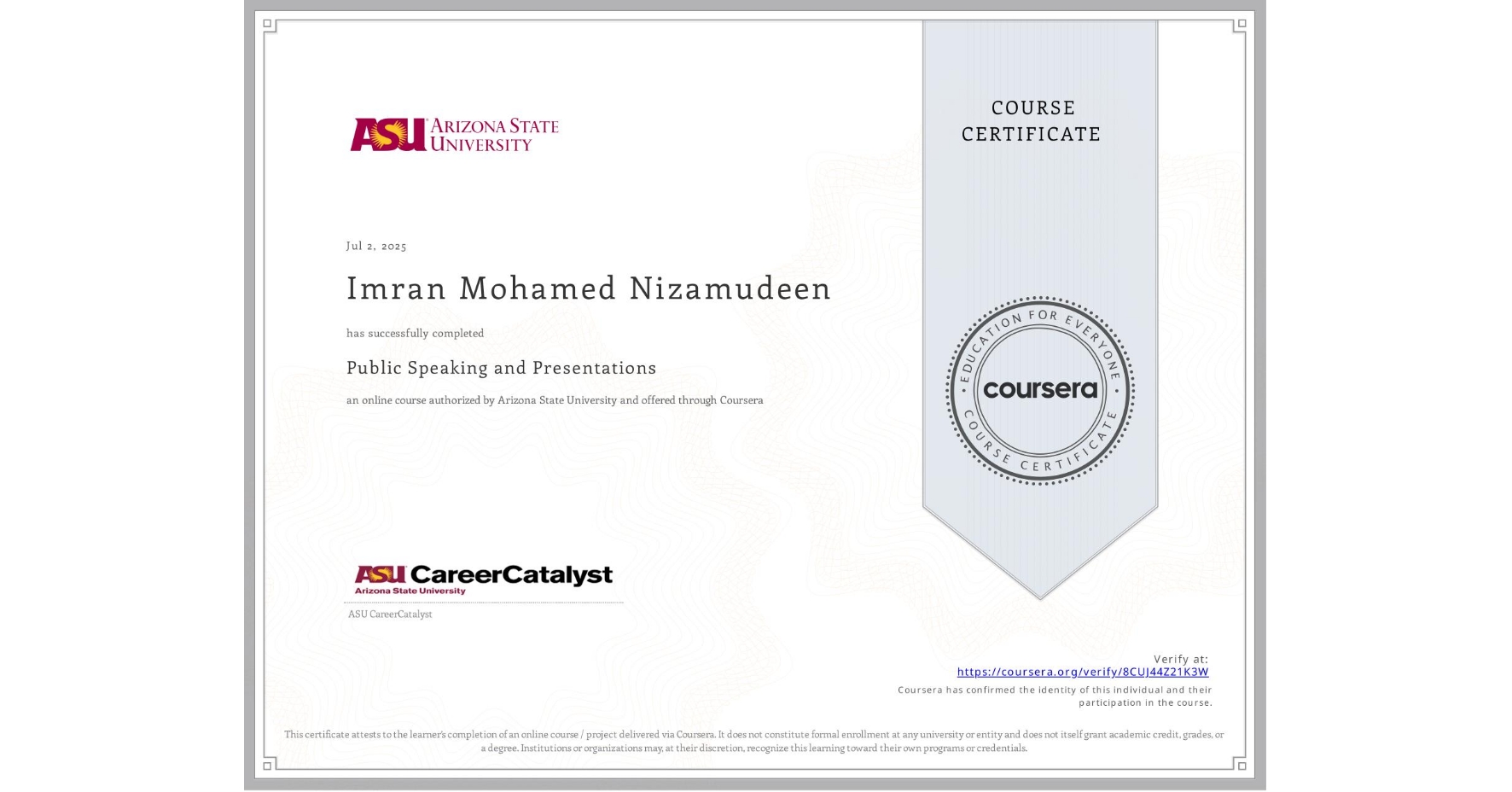 View certificate for Imran Mohamed Nizamudeen, Public Speaking and Presentations , an online non-credit course authorized by Arizona State University and offered through Coursera