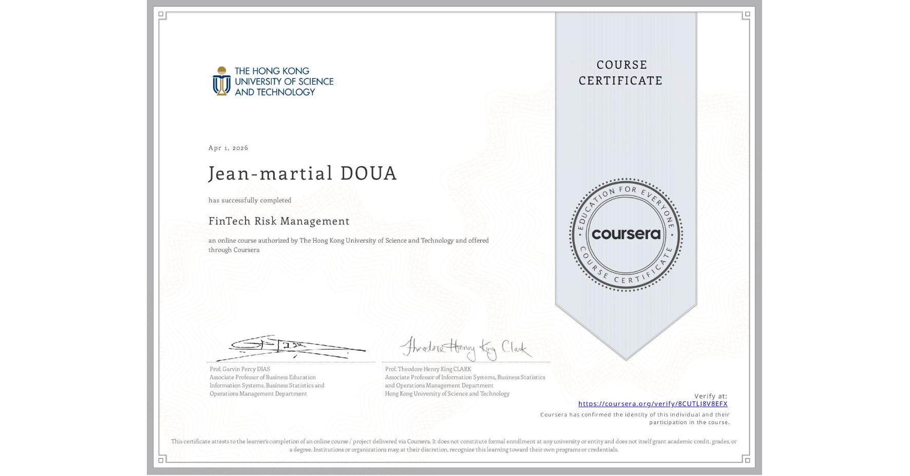 View certificate for Jean-martial DOUA, FinTech Risk Management, an online non-credit course authorized by The Hong Kong University of Science and Technology and offered through Coursera