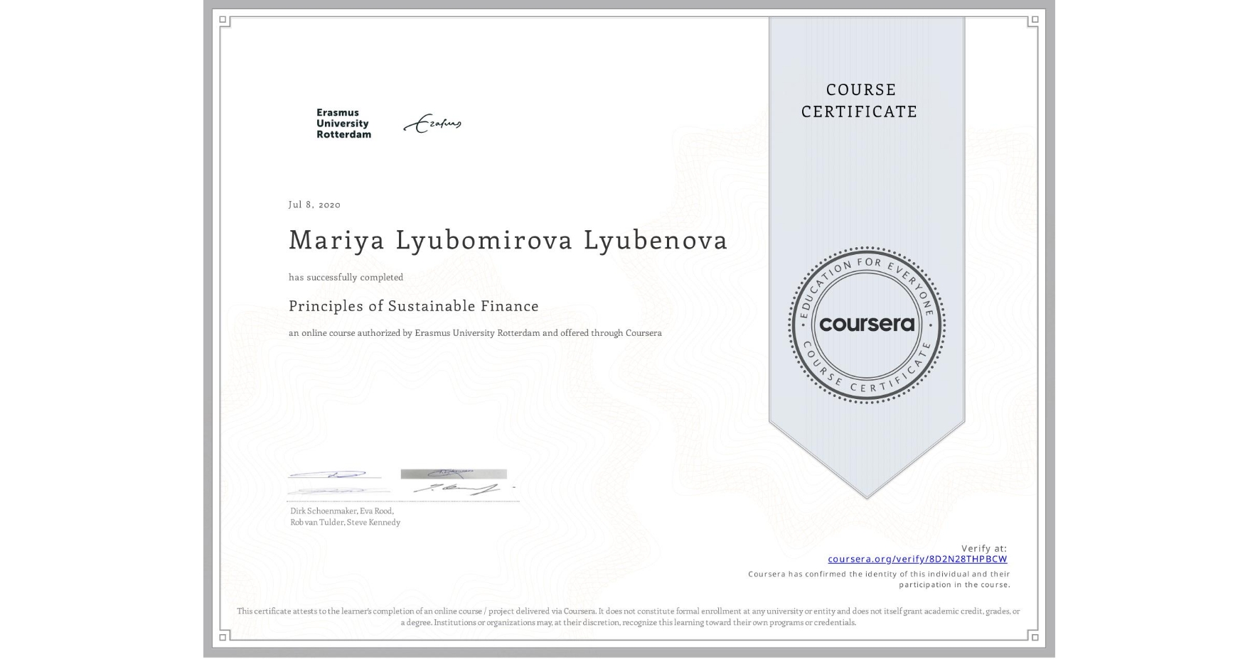View certificate for Mariya Lyubomirova Lyubenova, Principles of Sustainable Finance , an online non-credit course authorized by Erasmus University Rotterdam and offered through Coursera